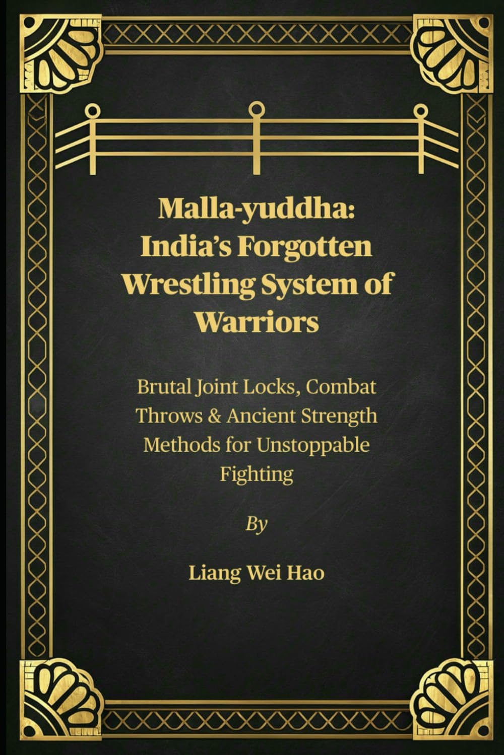 ler totalmente Malla-yuddha: India's Forgotten Wrestling System of Warriors: Brutal Joint Locks, Combat Throws & Ancient Strength Methods for Unstoppable Fighting