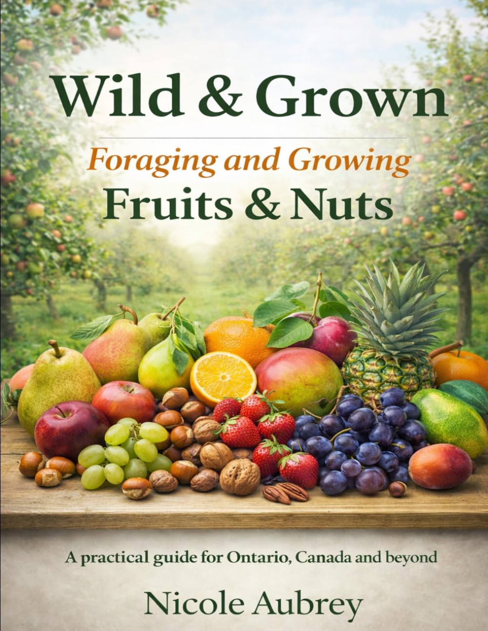 Wild & Grown: Foraging and Growing Fruits & Nuts: Ontario Canada Edition baixar livro de graça