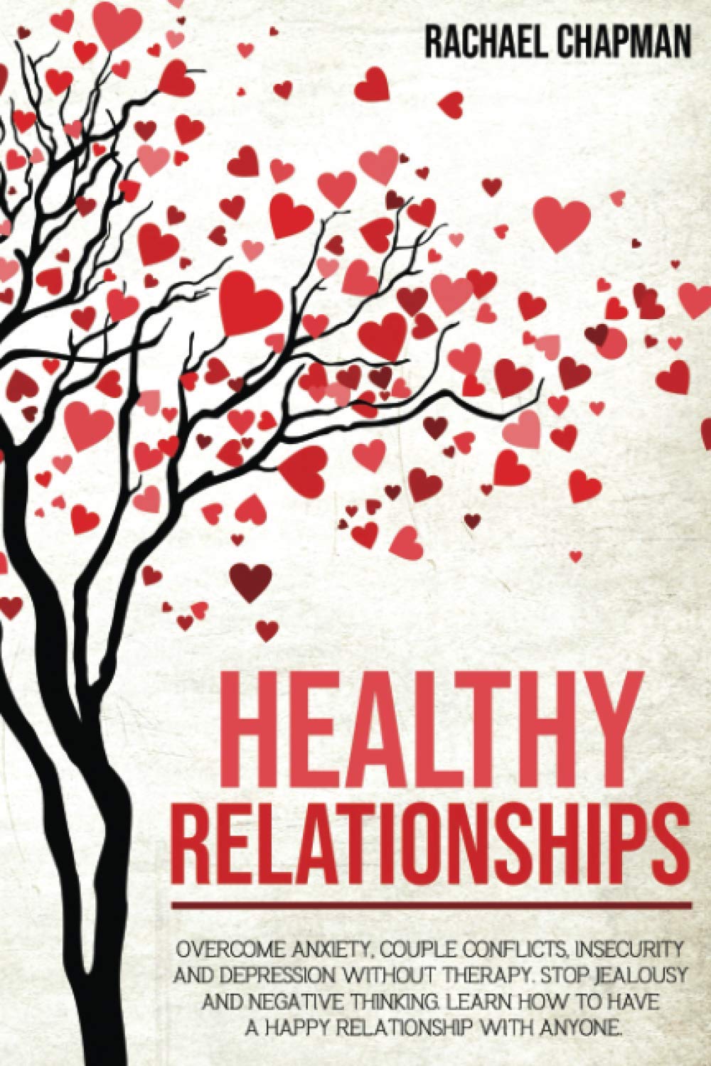 ler totalmente Healthy Relationships: Overcome Anxiety, Couple Conflicts, Insecurity and Depression without therapy. Stop Jealousy and Negative Thinking. Learn how to have a Happy Relationship with anyone.