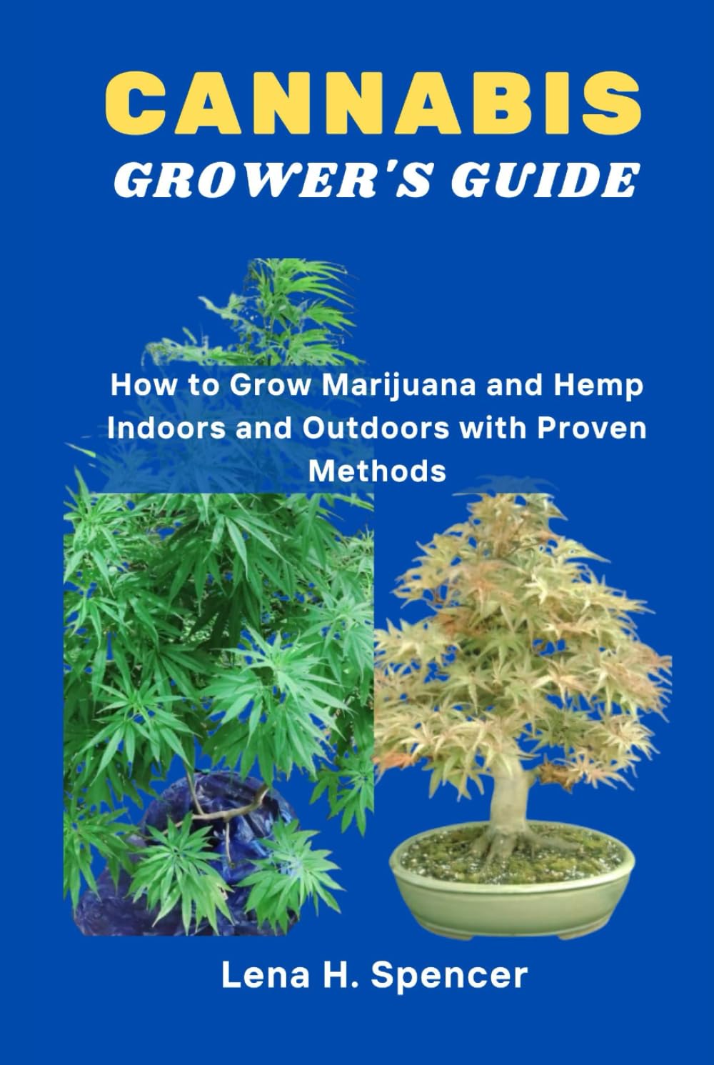 CANNABIS GROWER'S GUIDE: How to Grow Marijuana and Hemp Indoors and Outdoors with Proven Methods baixar livro de graça