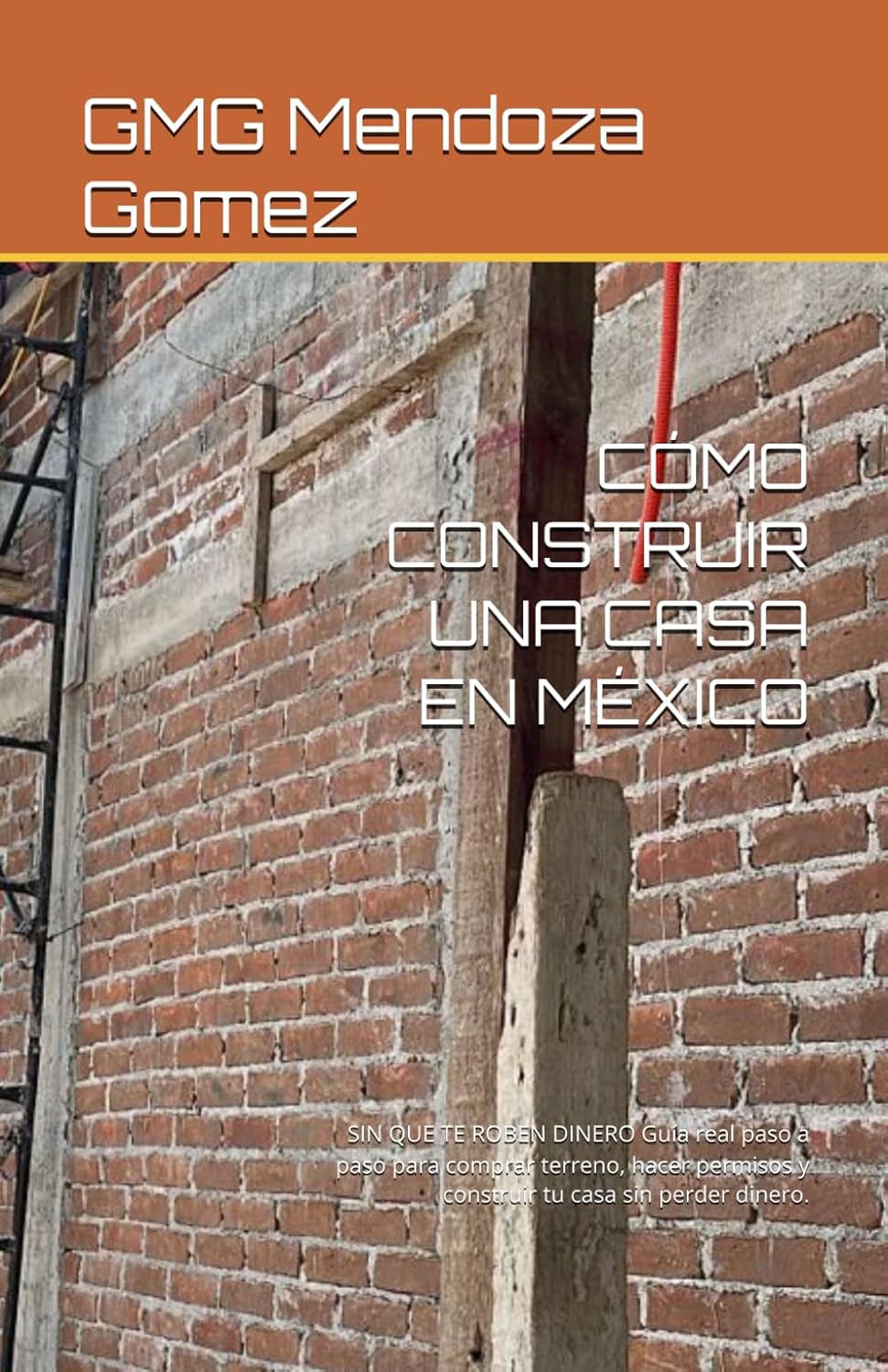 CÓMO CONSTRUIR UNA CASA EN MÉXICO (cuánto cuesta): SIN QUE TE ROBEN DINERO Guía real paso a paso para comprar terreno, hacer permisos y construir tu casa sin perder dinero. (Spanish Edition) baixar livro de graça