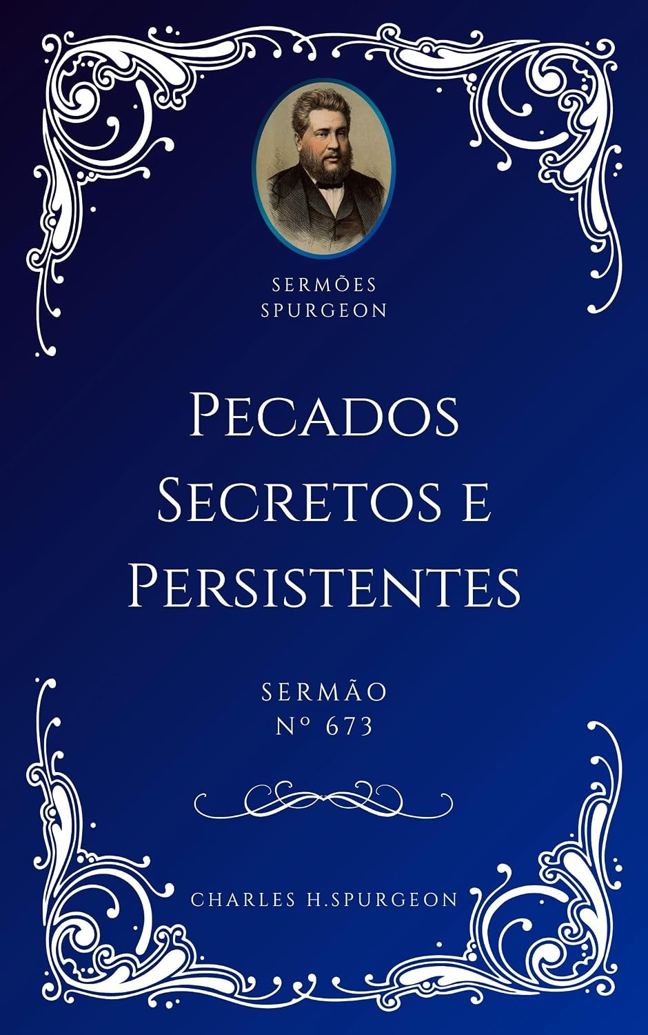 Charles H. Spurgeon - Sermão - Pecados Secretos e Persistentes