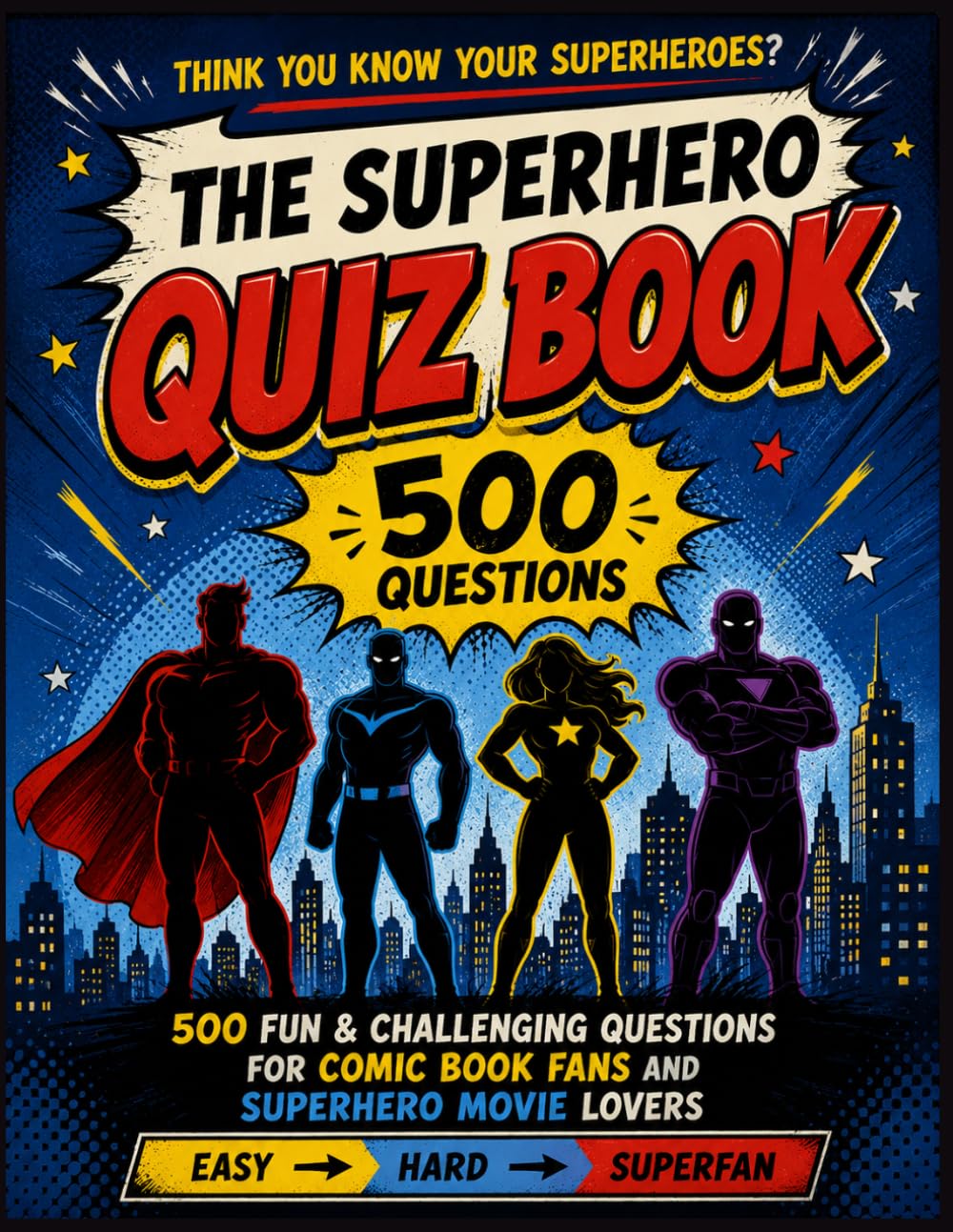 THE SUPERHERO QUIZ BOOK: 500 Fun & Challenging Questions for Comic Book Fans & Superhero Movie Lovers baixar o livro de graça