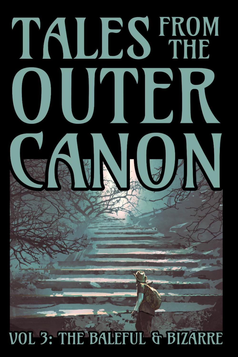 Tales From the Outer Canon, Vol. 3: The Baleful & Bizarre