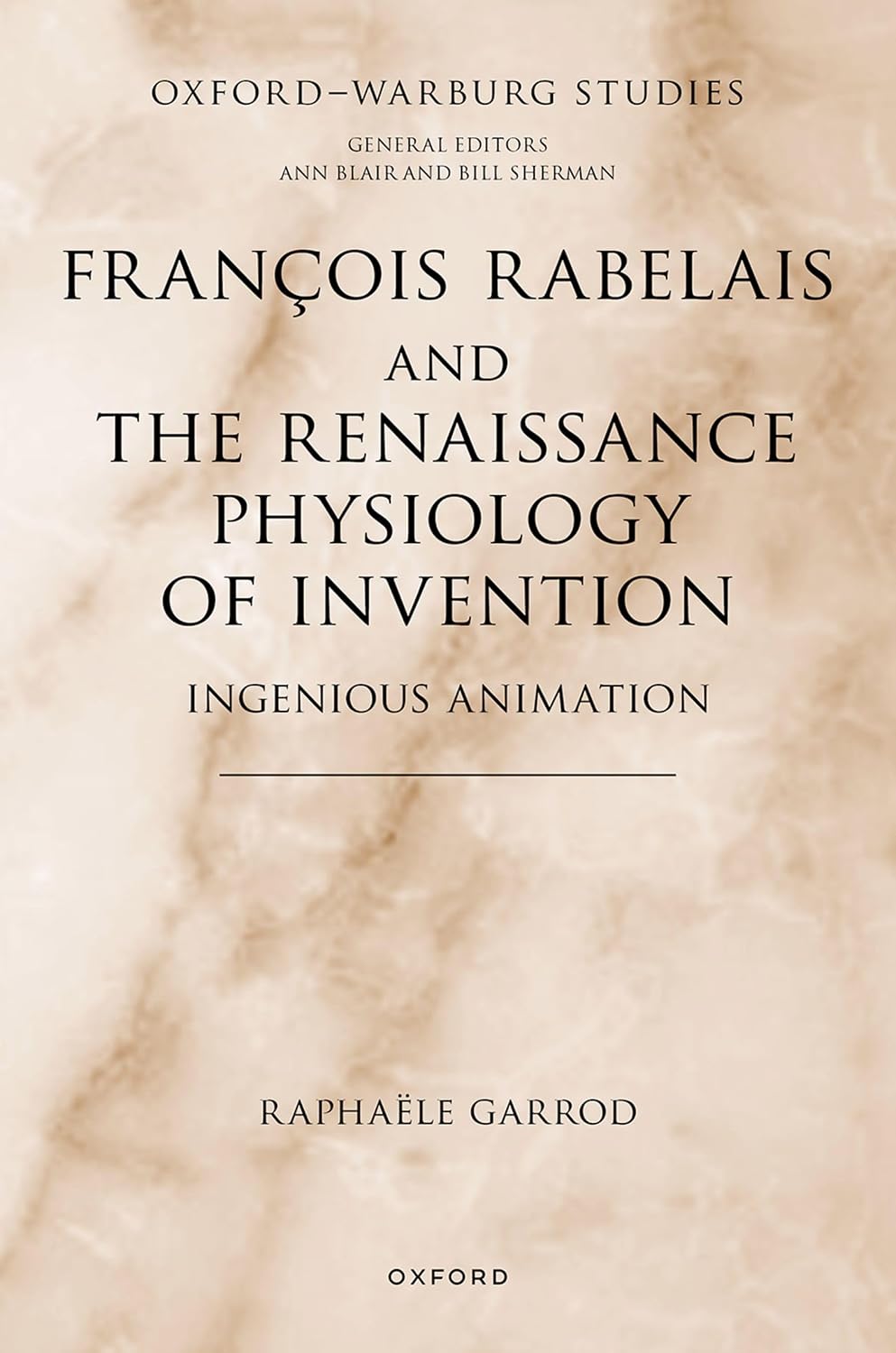 François Rabelais and the Renaissance Physiology of Invention: Ingenious Animation (Oxford-Warburg Studies) (English Edition)