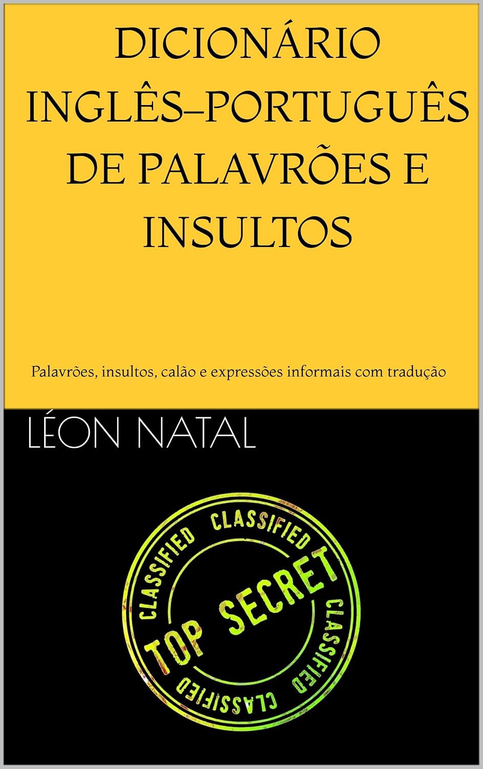 DICIONÁRIO INGLÊS–PORTUGUÊS DE PALAVRÕES E INSULTOS: Palavrões, insultos, calão e expressões informais com tradução (LES DICTIONNAIRES INTERDITS) baixar livro de graça