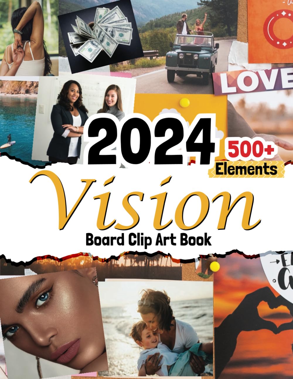 2024 Vision Board Clip Art Book: The Ultimate Collection of 550+ Inspiring Images, Affirmations and Quotes to Design Your Dream Year. baixar livro de graça