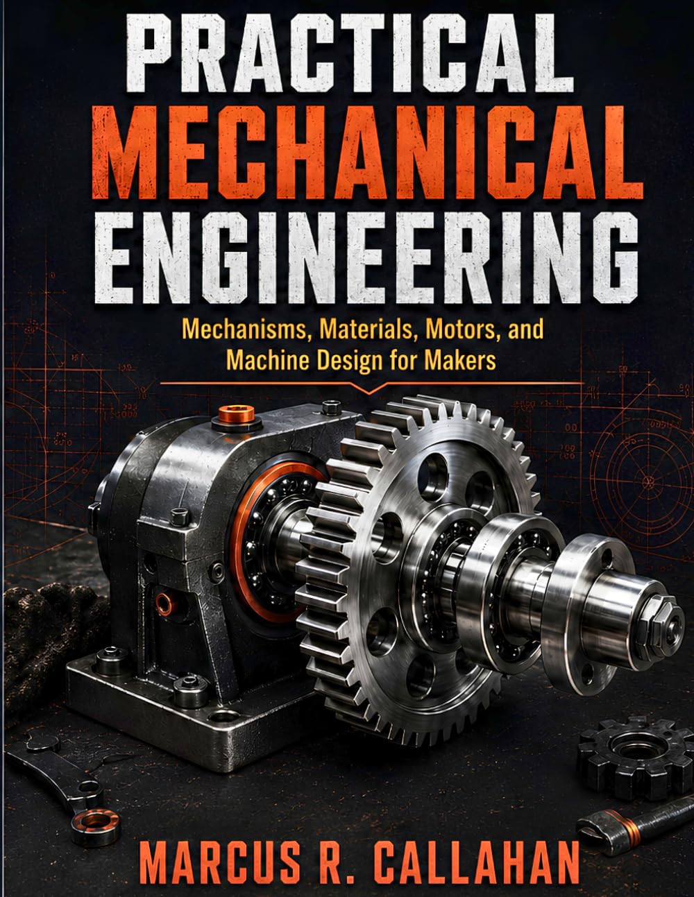 capítulo por capítulo baixar Practical Mechanical Engineering: A Practical Guide to Mechanisms, Materials, Motors, and Machine Design for People Who Build Things