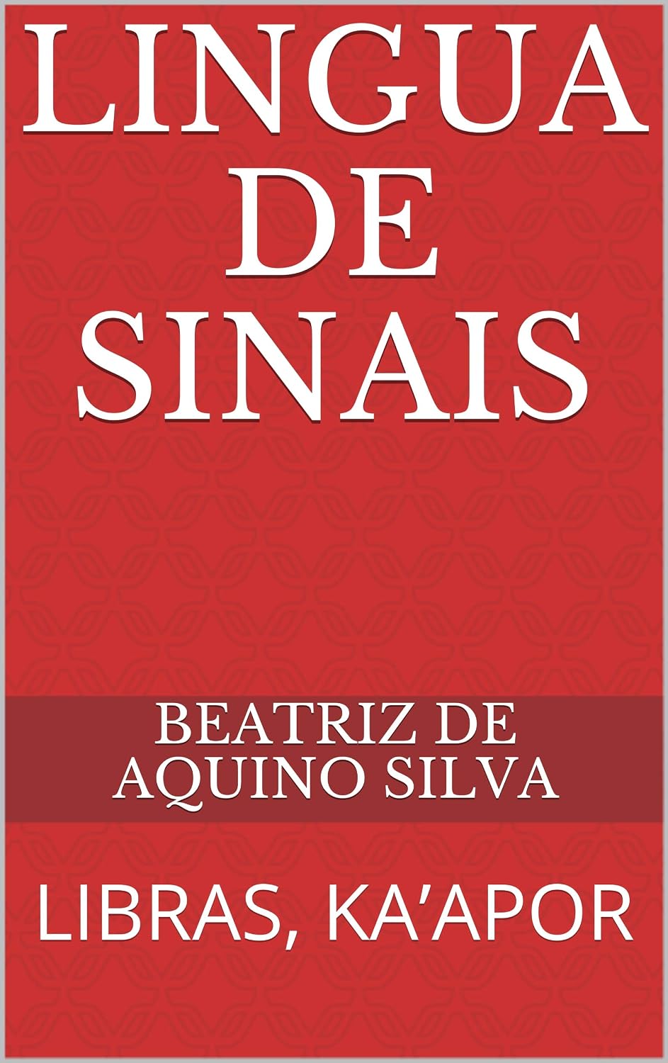 LINGUA DE SINAIS: LIBRAS, KA’APOR baixar livro de graça