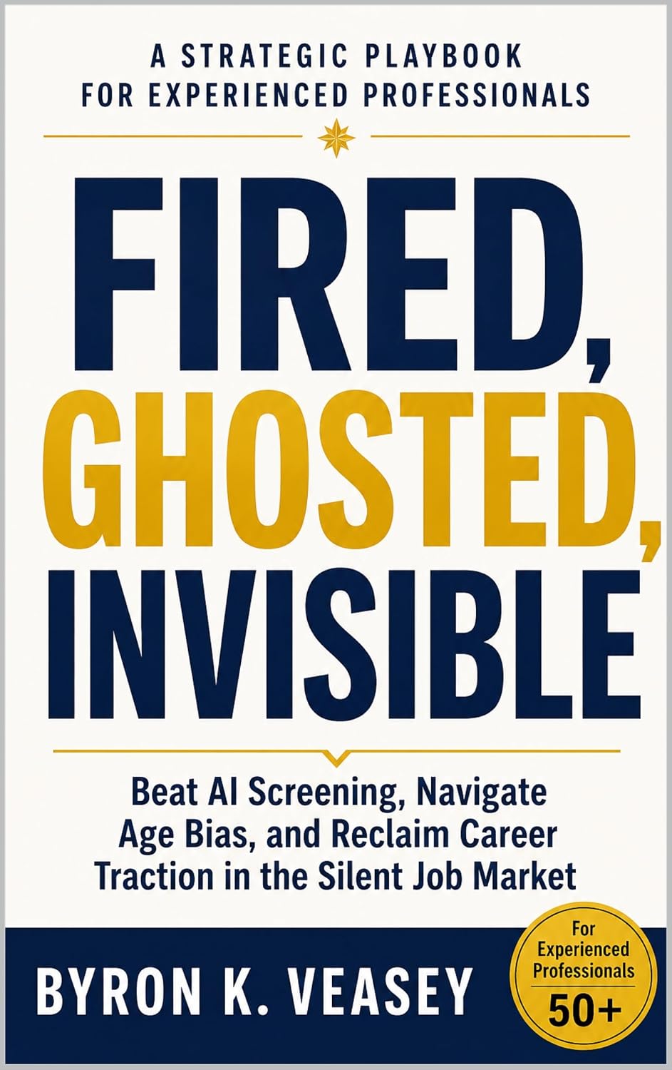 capítulo por capítulo baixar Fired, Ghosted, Invisible: Beat AI Screening, Navigate Age Bias, and Reclaim Career Traction in the Silent Job Market (English Edition)