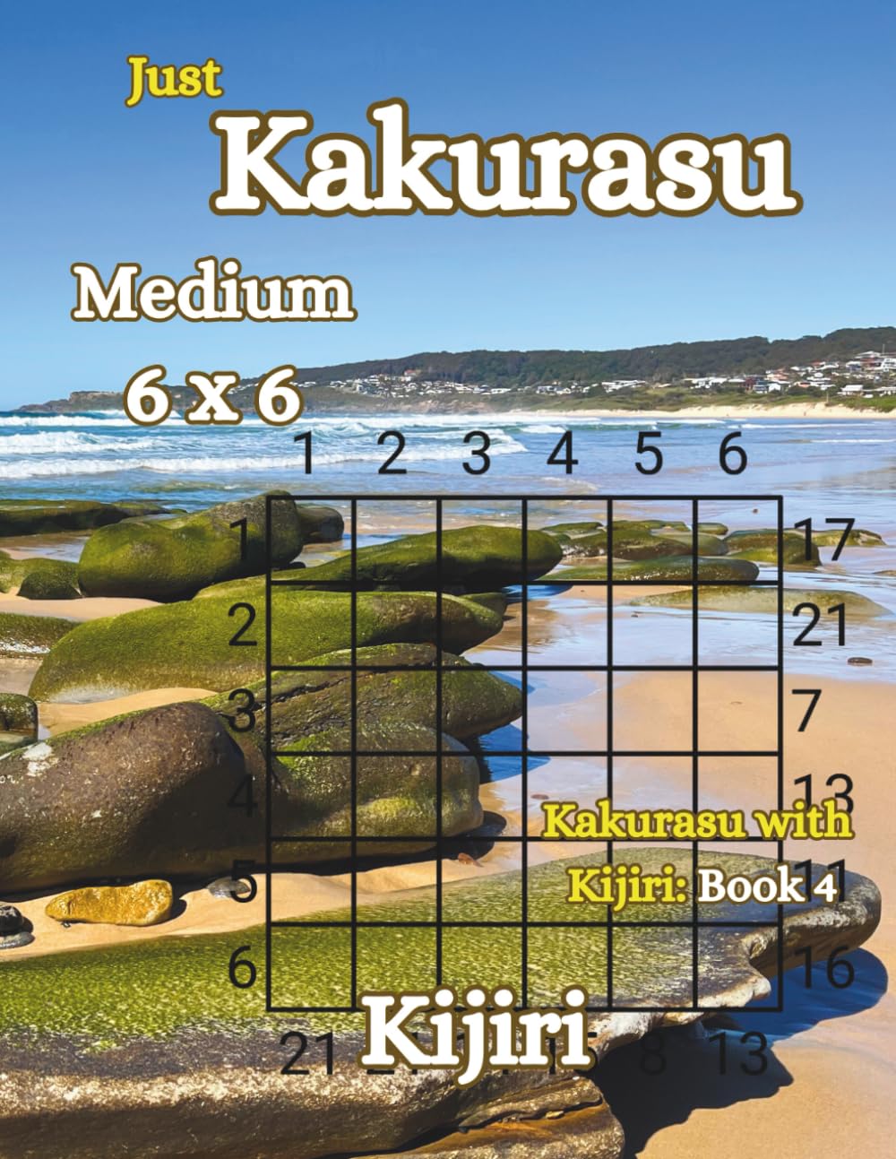 Just Kakurasu Puzzle Book: Volume 1 - Medium 6x6 (Kakurasu with Kijiri) baixar livro de graça