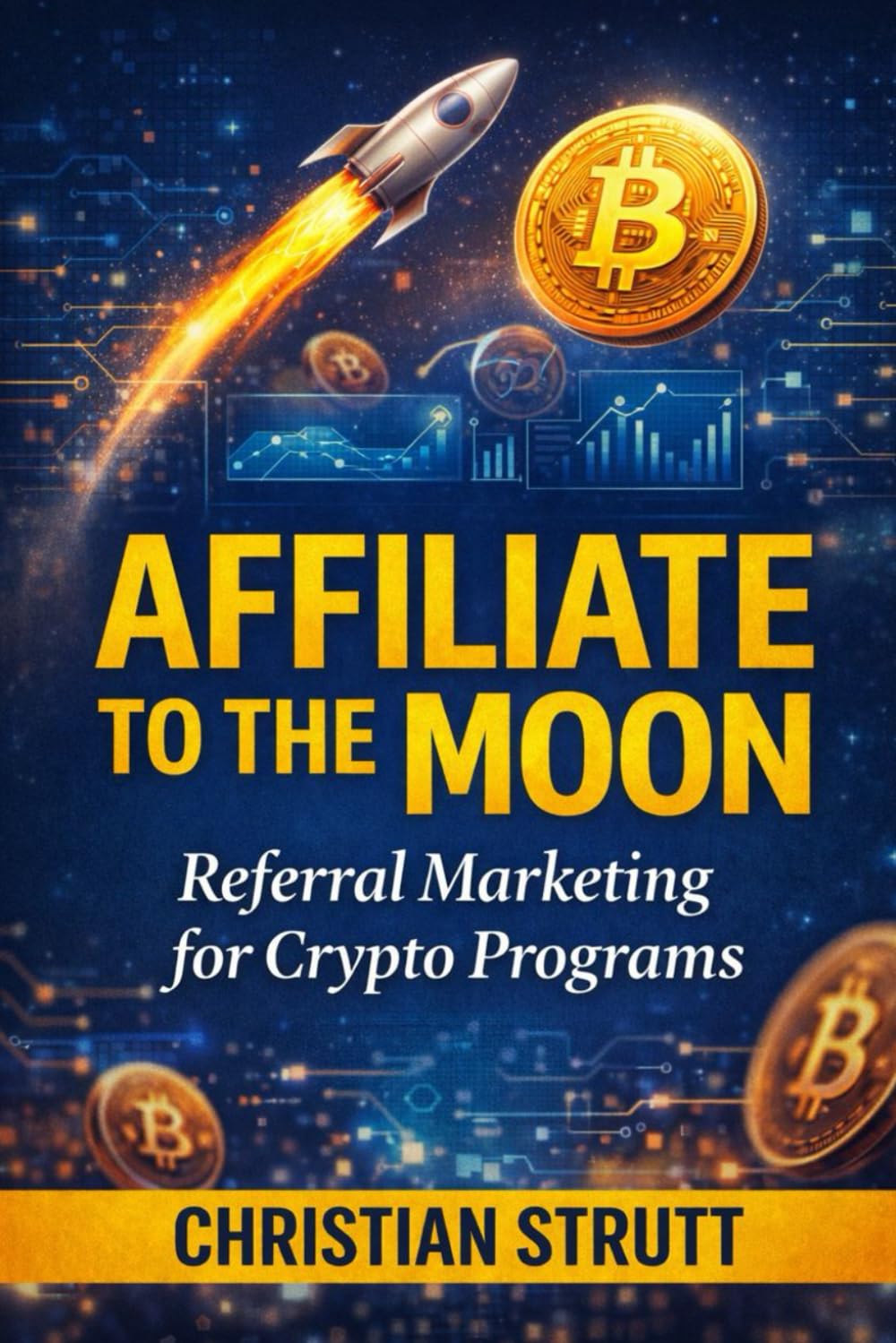 ler totalmente Affiliate to the Moon: Referral Marketing for Crypto Programs: Practical guidelines and measurable tactics to grow crypto products (Crypto Marketing Guides)