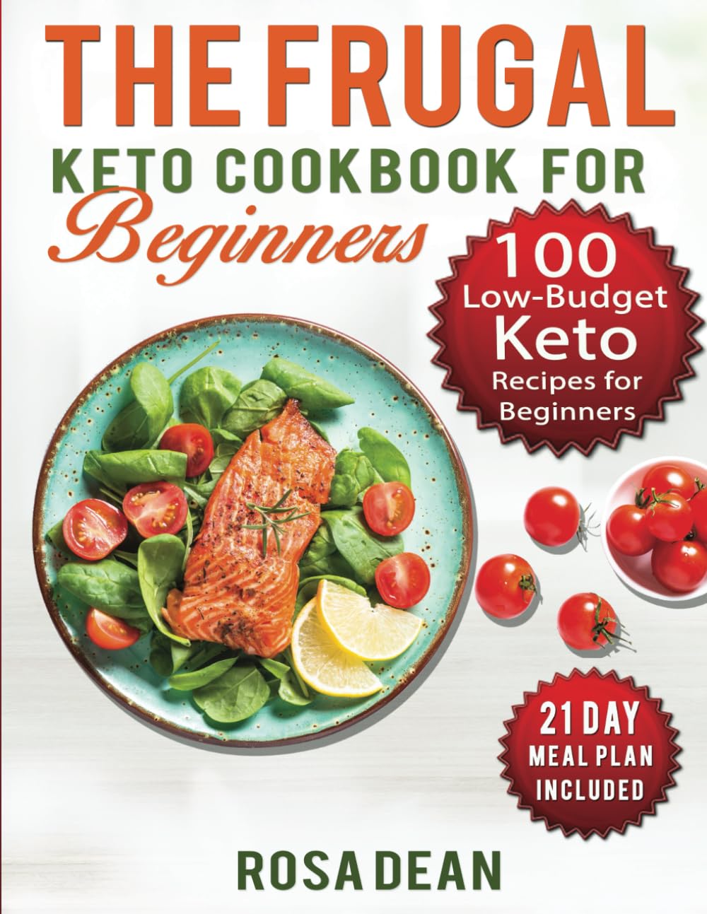 ler totalmente The Frugal Keto Cookbook for Beginners: 100 Keto Low Carb, Low-Budget Recipes To Help you Lose Weight and Live a Healthy Lifestyle (21-Day Meal Plan Included)