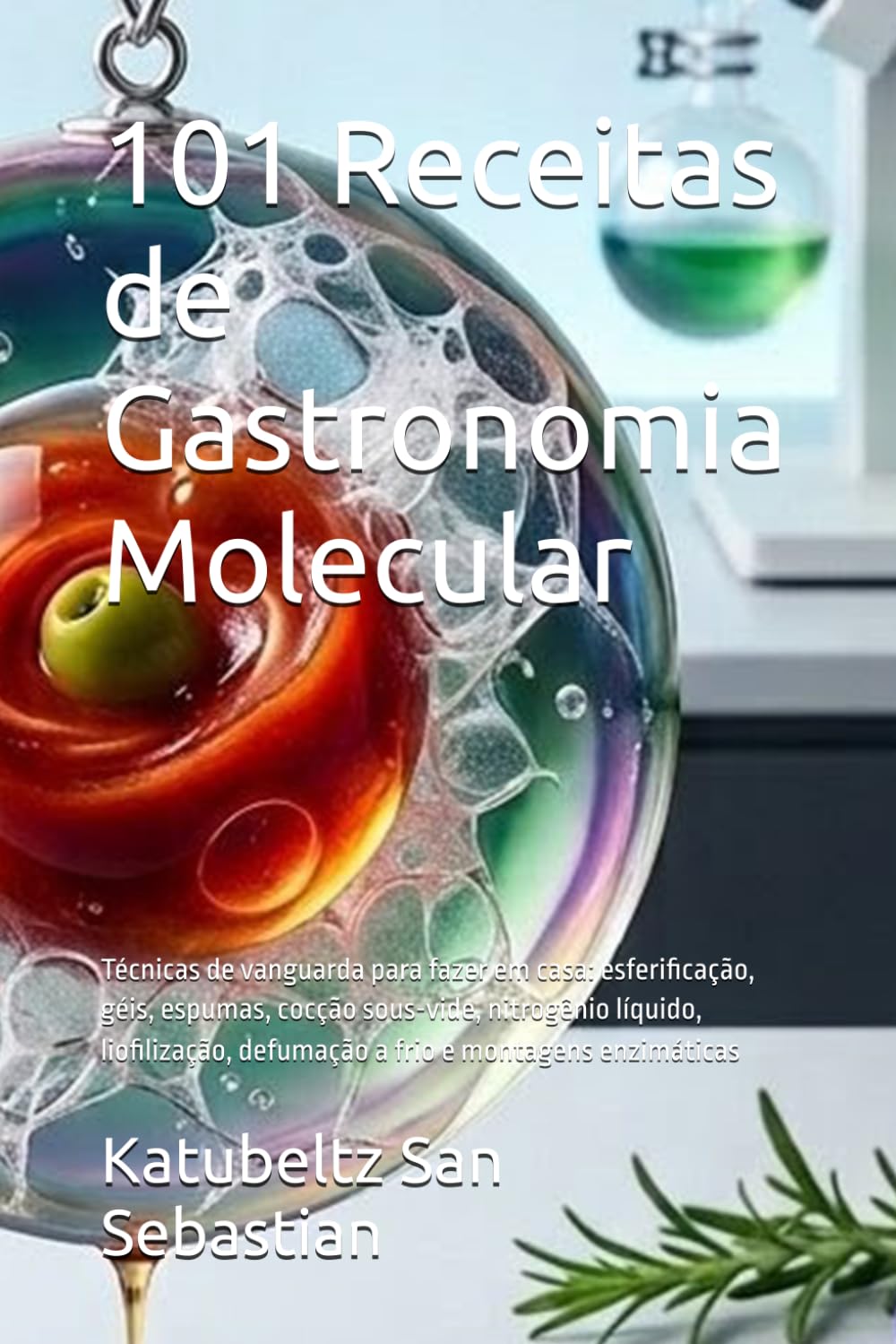 101 Receitas de Gastronomia Molecular: Técnicas de vanguarda para fazer em casa: esferificação, géis, espumas, cocção sous-vide, nitrogênio líquido,... com História (PT)) (Portuguese Edition) baixar livro de graça