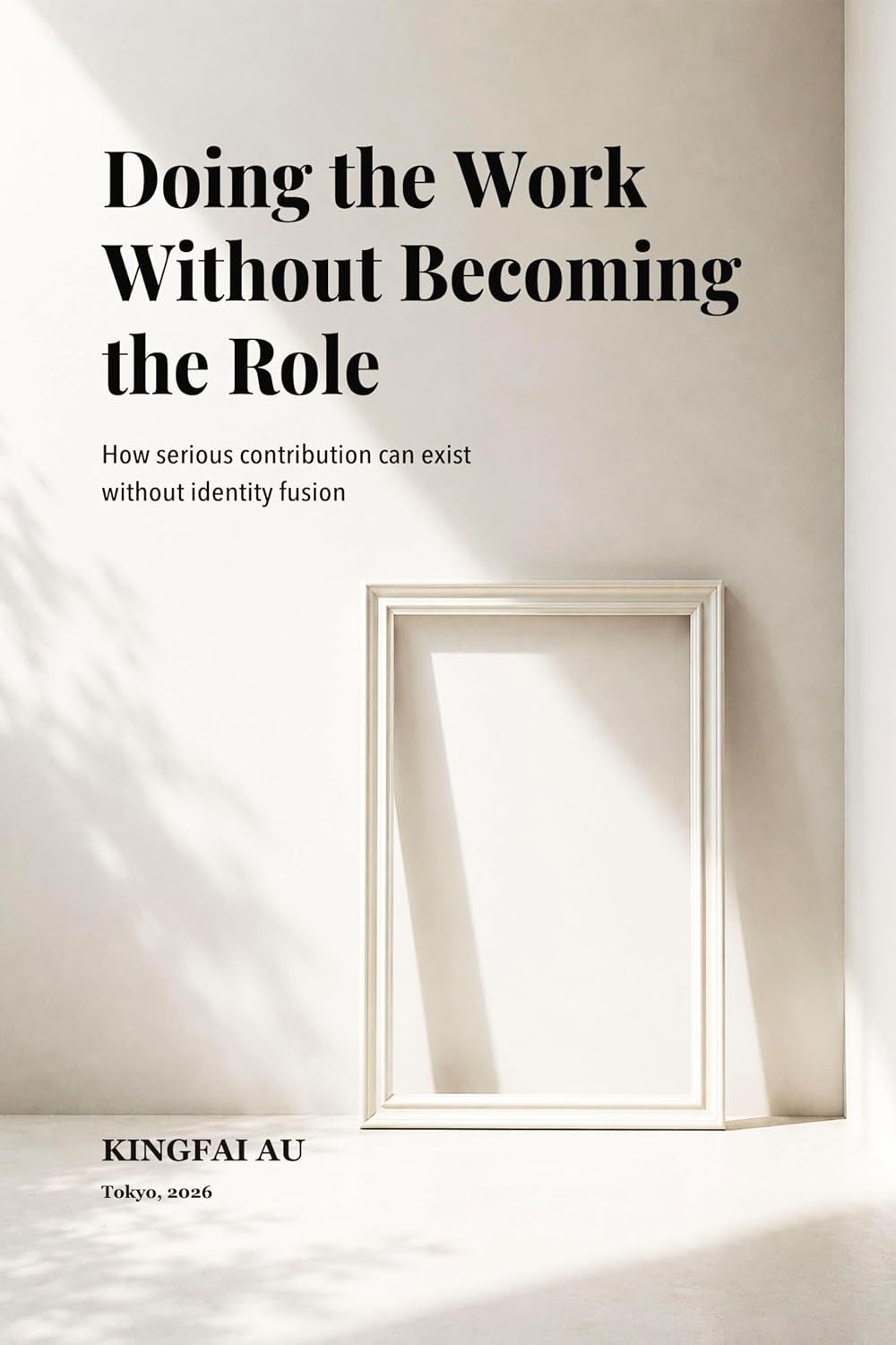 Doing the Work Without Becoming the Role: How serious contribution can exist without identity fusion (English Edition) baixar o livro de graça