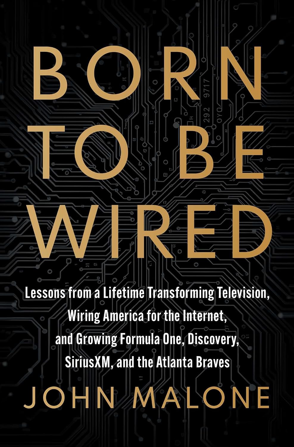 Born to Be Wired: Lessons from a Lifetime Transforming Television, Wiring America for the Internet, and Growing Formula One, Discovery, Sirius XM, and the Atlanta Braves baixar o livro de graça