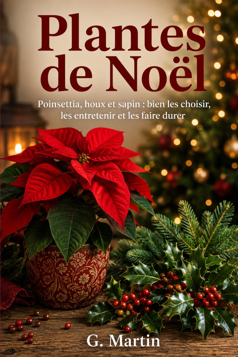 Plantes de Noël: Poinsettia, houx et sapin: bien les choisir, les entretenir et les faire durer (Jardinage Facile) (French Edition) baixar livro de graça