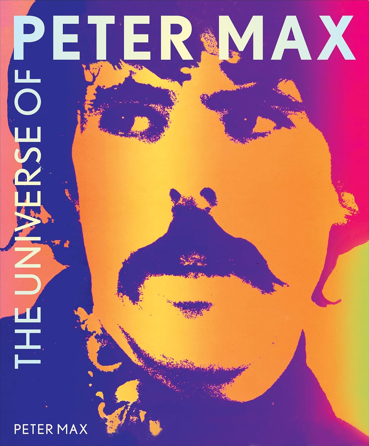 ler totalmente The Universe of Peter Max: Intimate Pop Art Essays and Illustrations—The Iconic Visual Artist's Life Story (English Edition)