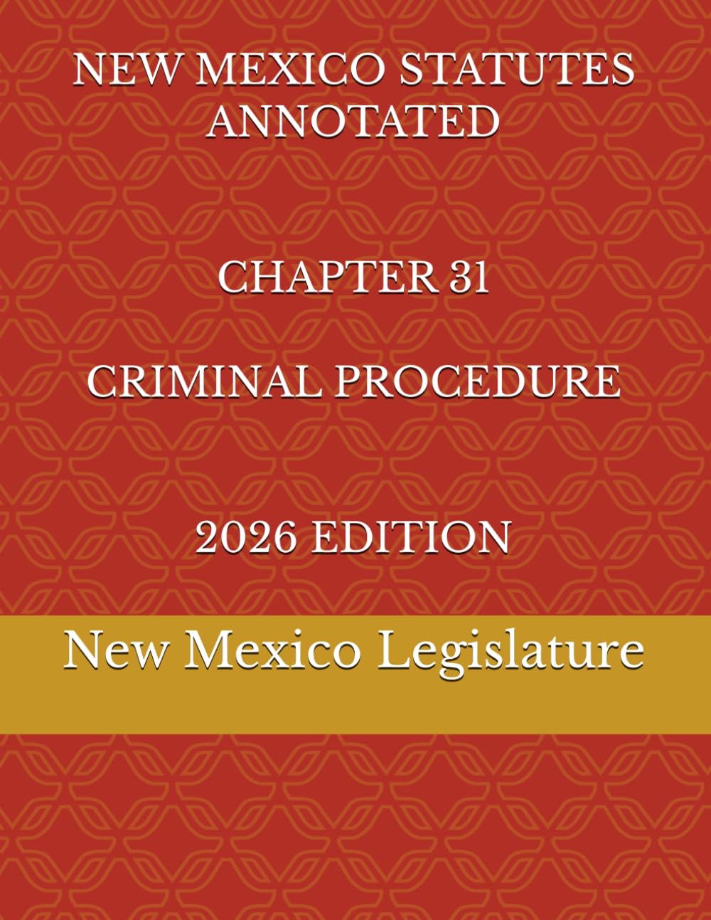 NEW MEXICO STATUTES ANNOTATED CHAPTER 31 CRIMINAL PROCEDURE 2026 EDITION