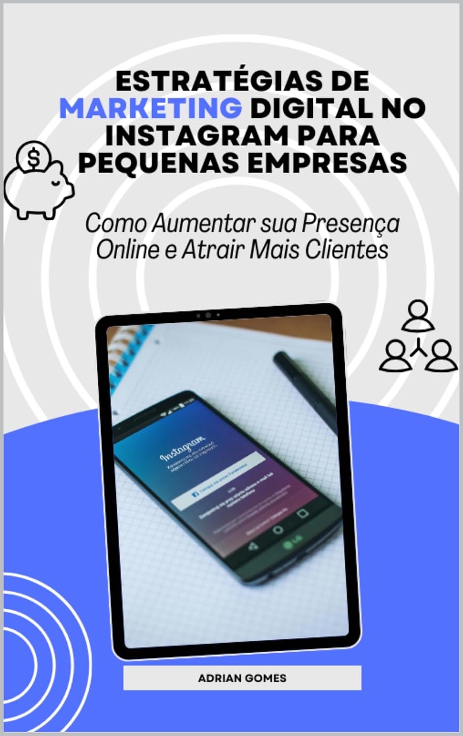 Estratégias de Marketing Digital no Instagram para Pequenas Empresas: Como Aumentar sua Presença Online e Atrair mais Clientes baixar livro de graça