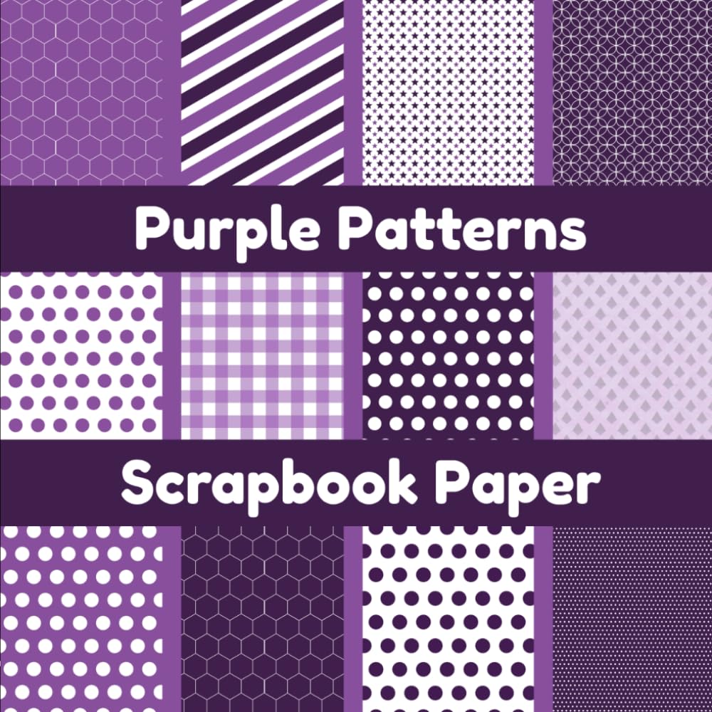 Purple Patterns Scrapbook Paper: 8 X 8 Inch, 12 Pages Single Sided, Decorative Background Designs for Crafting, Junk Journals, Card Making & DIY Art Projects baixar livro de graça