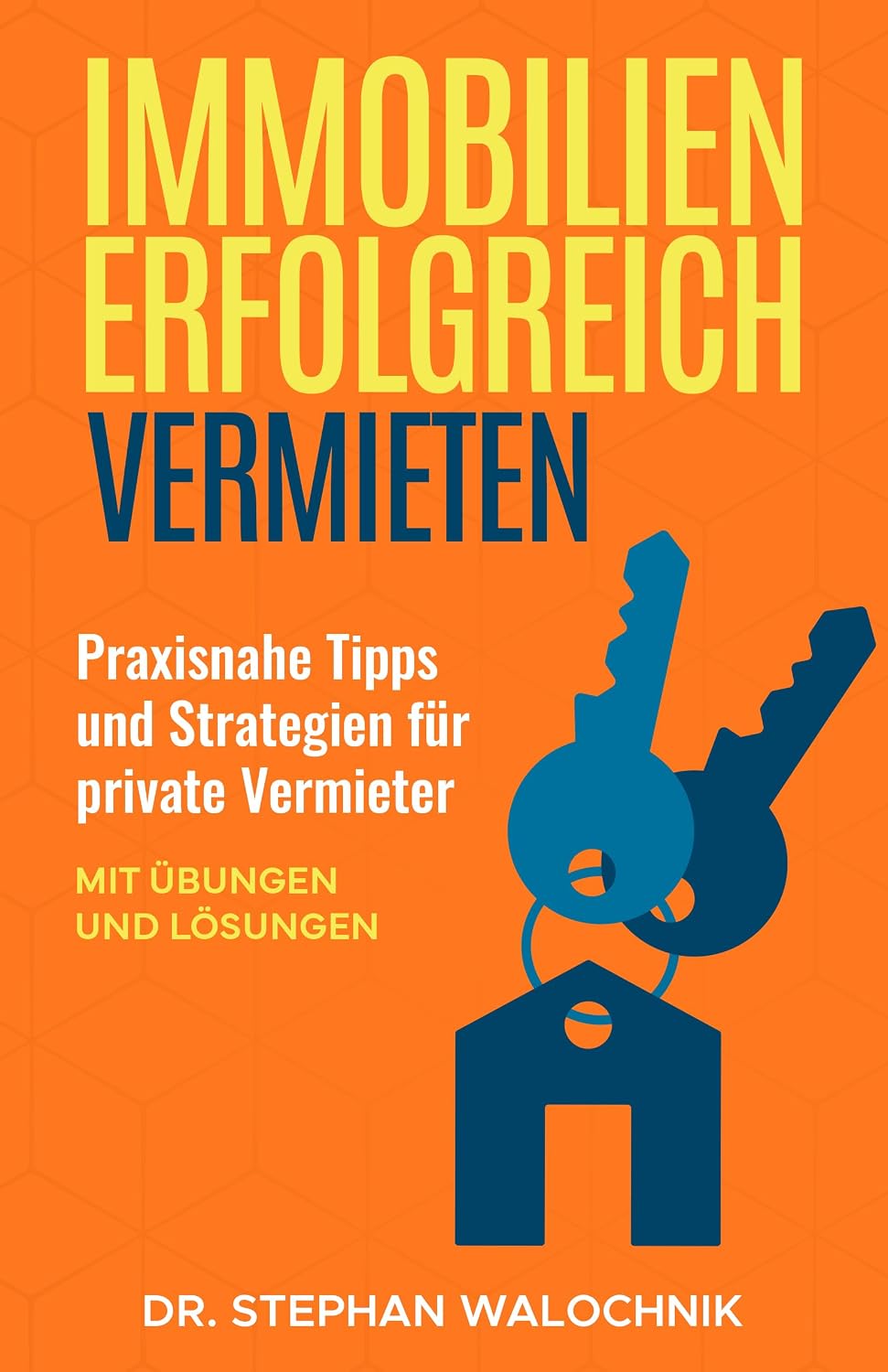 Immobilien erfolgreich vermieten: Praxisnahe Tipps und Strategien für private Vermieter – Mit Übungen und Lösungen (German Edition) baixar livro de graça