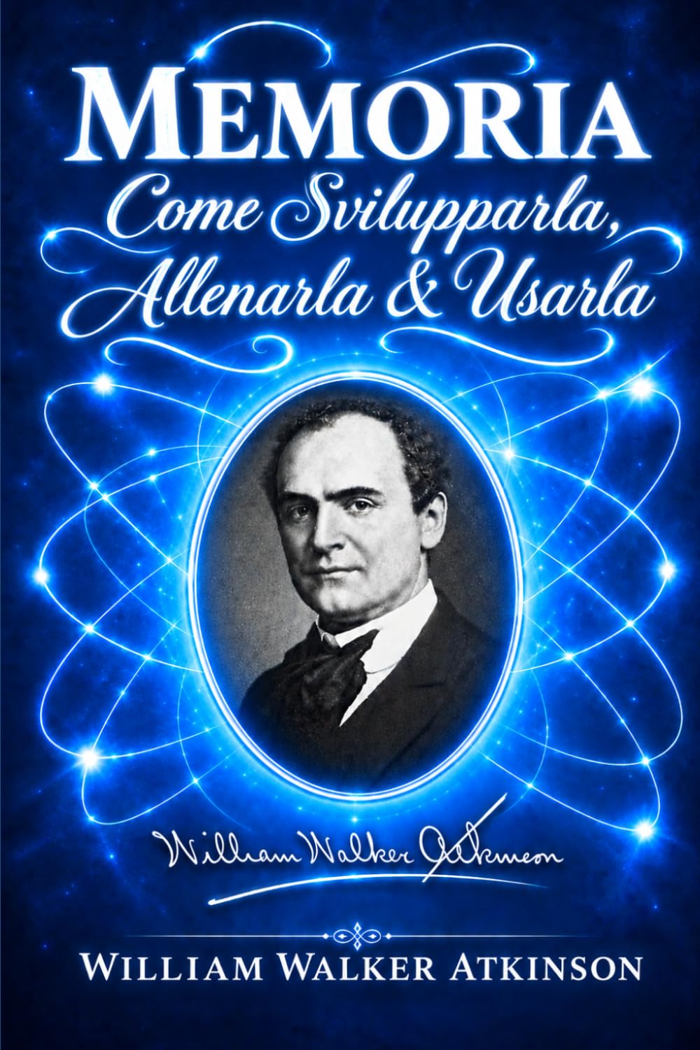 ler totalmente MEMORIA ~ Come Svilupparla, Allenarla & Usarla: Studi Scientifici tradotti in Metodi Pratici per ricordare Nomi, Volti, Numeri, Luoghi, Parole,... di William Walker Atkinson) (Italian Edition)