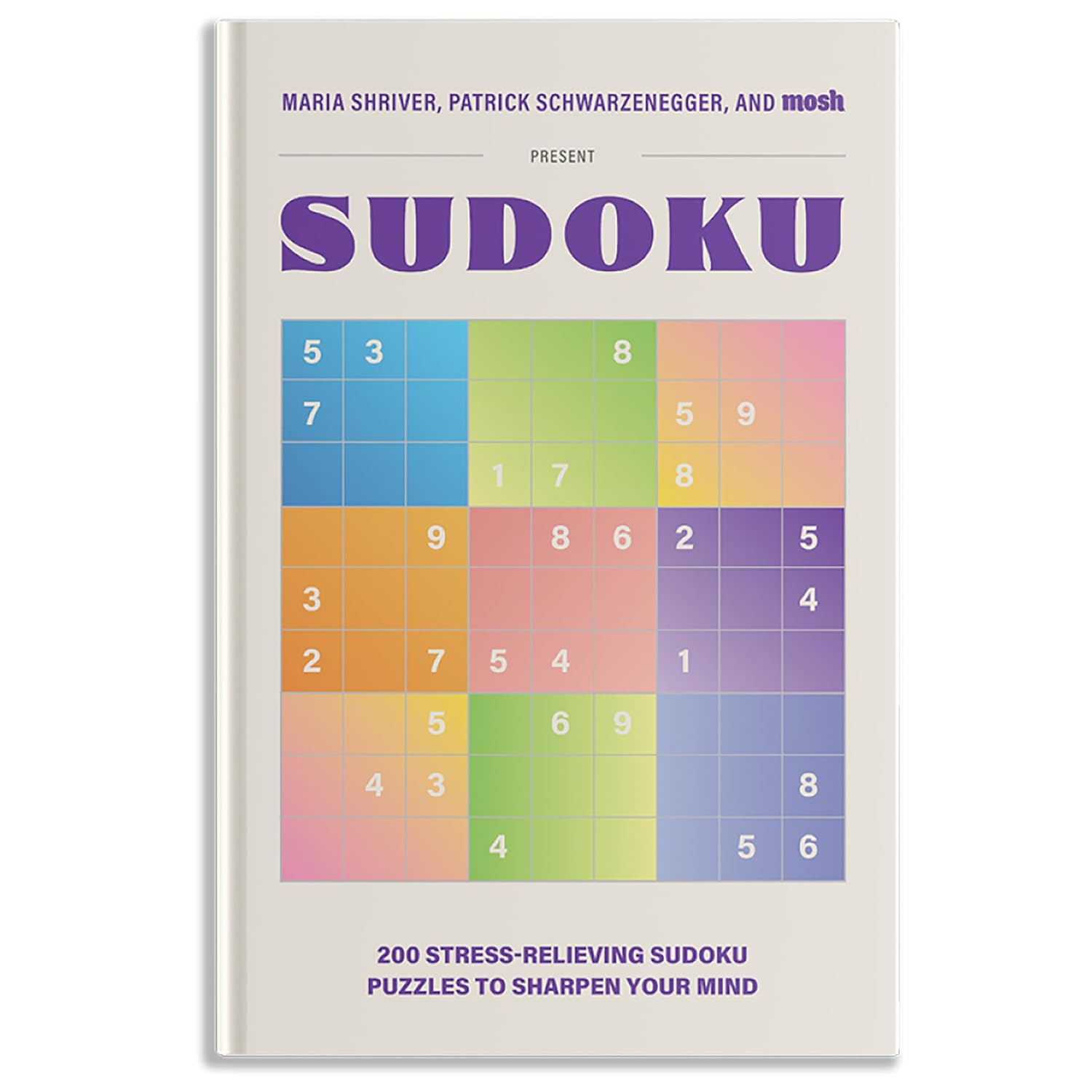 200 Stress-Relieving Sudoku Puzzles to Sharpen Your Mind: Presented by Maria Shriver, Patrick Schwarzenegger, and Mosh: 2 baixar livro de graça