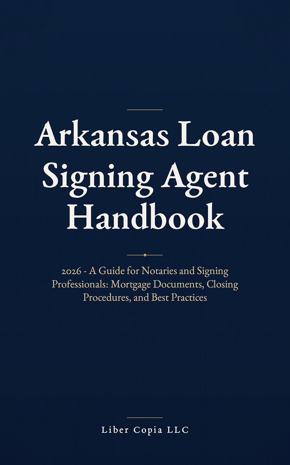 Arkansas Loan Signing Agent Handbook: 2026 - A Guide for Notaries and Signing Professionals: Mortgage Documents, Closing Procedures, and Best Practices (English Edition) baixar livro de graça