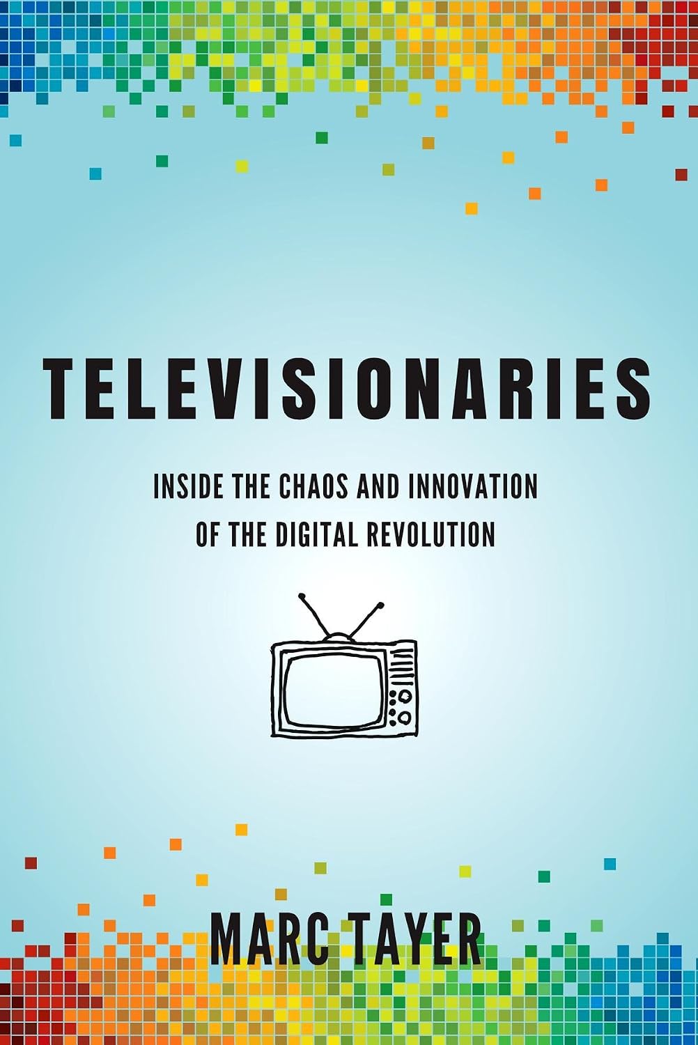 ler totalmente Televisionaries: Inside the Chaos and Innovation of the Digital Revolution (English Edition)