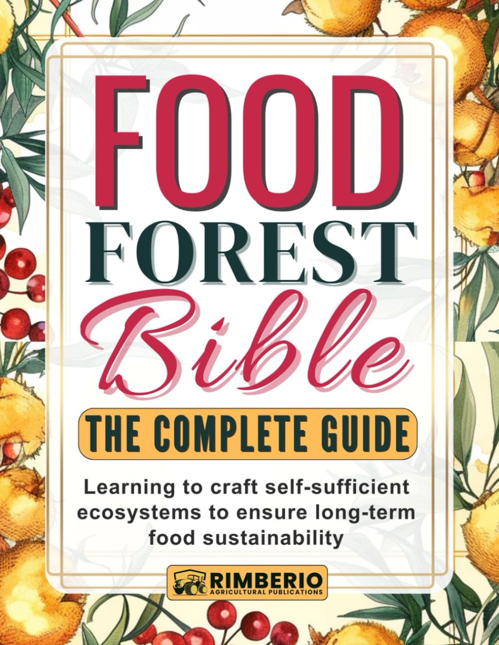Food Forest Bible: The Complete Guide: Learning to craft self-sufficient ecosystems to ensure long-term food sustainability baixar o livro de graça
