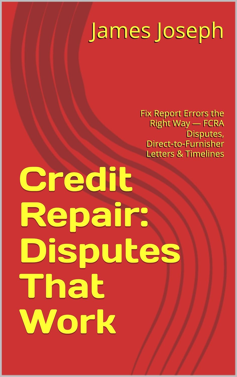 Credit Repair: Disputes That Work: Fix Report Errors the Right Way — FCRA Disputes, Direct‑to‑Furnisher Letters & Timelines (Better Credit for You (Book 1)) (English Edition) baixar o livro de graça