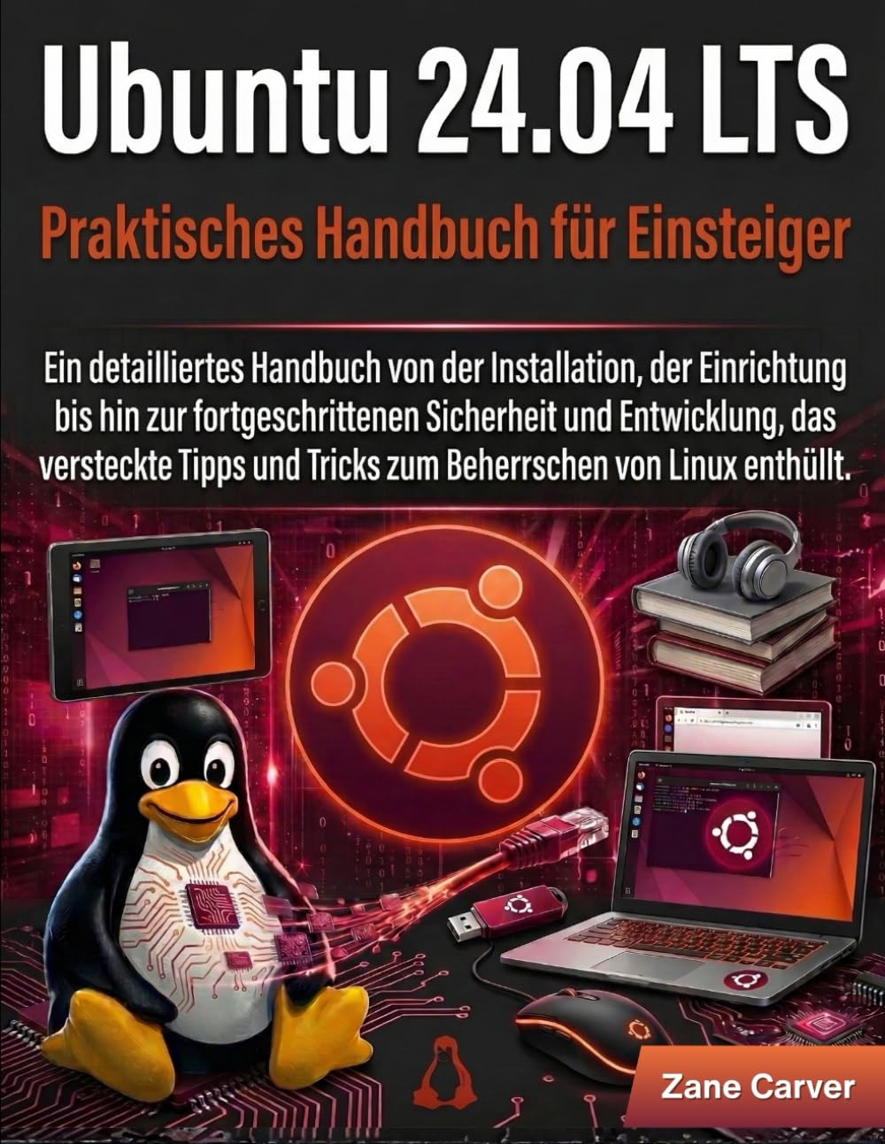 Ubuntu 24.04 LTS Praktisches Handbuch für Einsteiger: Ein detailliertes Handbuch von der Installation, der Einrichtung bis hin zur fortgeschrittenen... von Linux enthüllt. (German Edition) baixar livro de graça