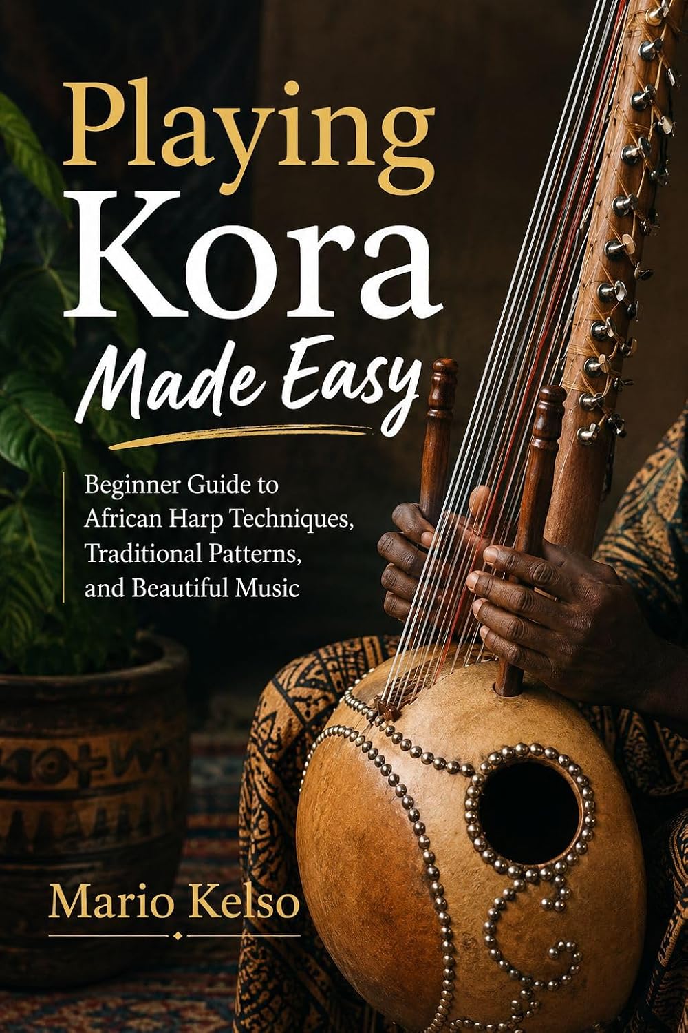capítulo por capítulo baixar Playing Kora Made Easy: Beginner Guide to African Harp Techniques, Traditional Patterns, and Beautiful Music (English Edition)