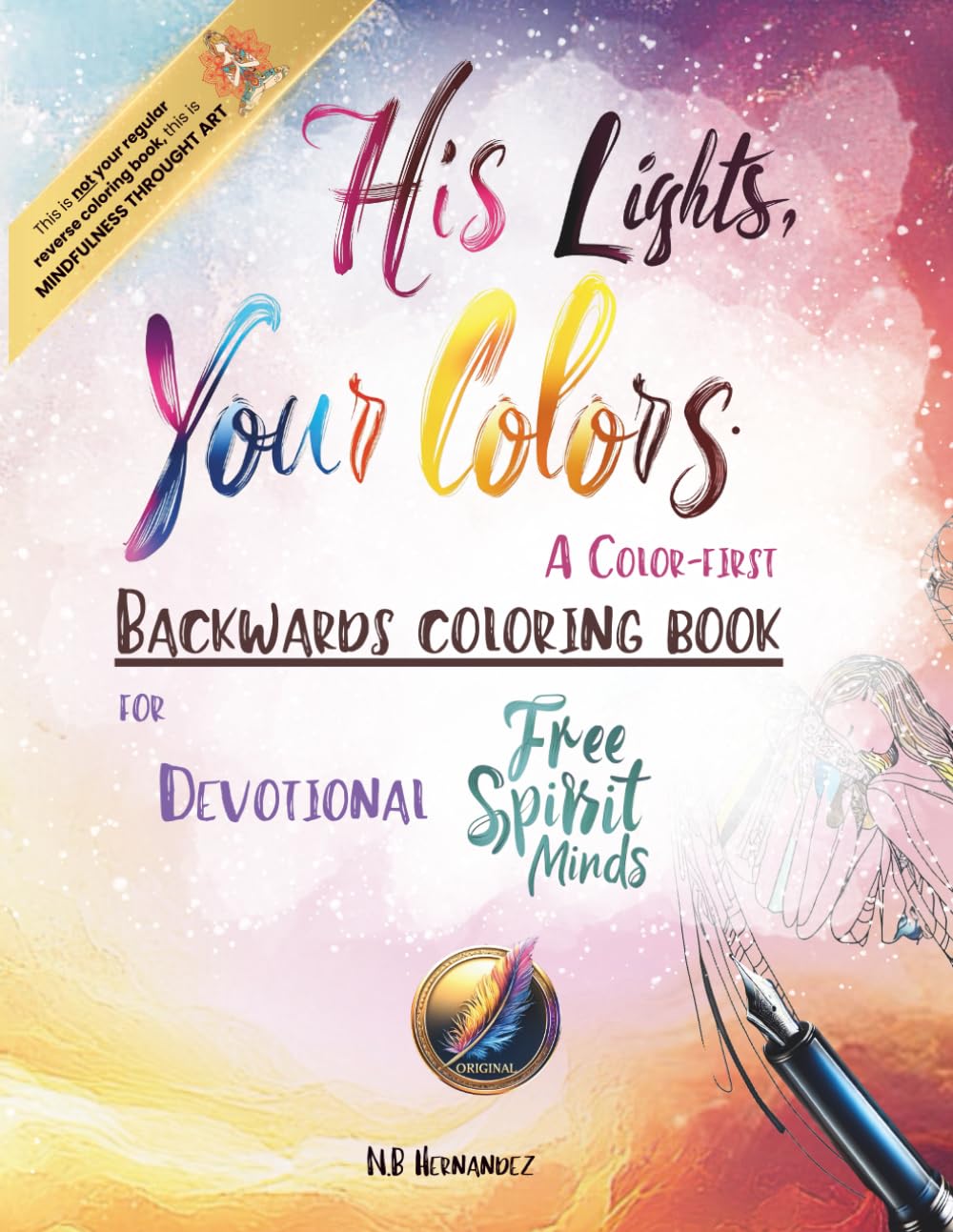 His Lights, Your Colors. A Color-First Backwards Coloring Book For Free Spirit Minds: Reverse Coloring Book for Devotional Adults. Inverse Coloring Book for Free Spirit Minds baixar o livro de graça