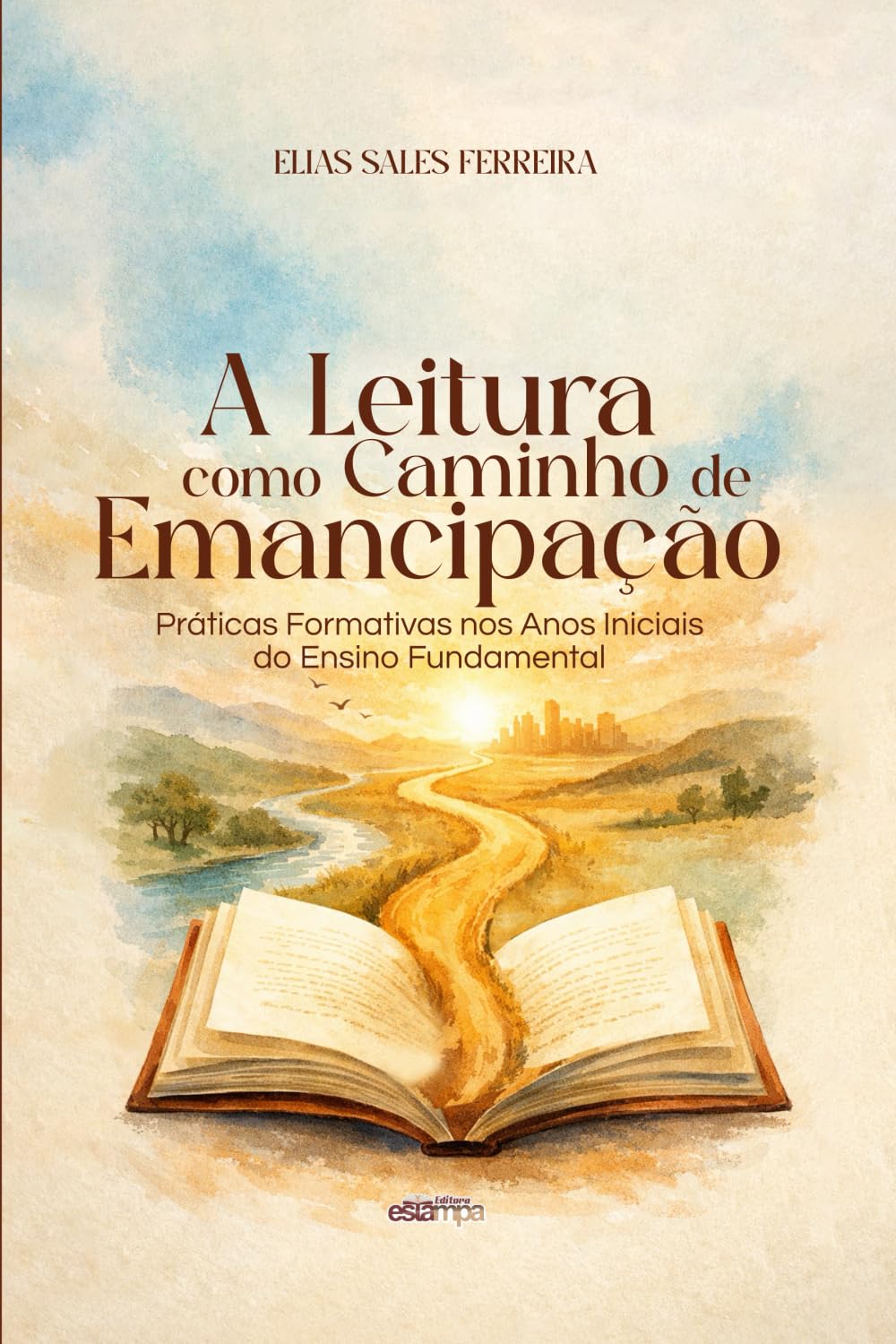 ler totalmente A Leitura como Caminho de Emancipação: Práticas Formativas nos Anos Iniciais do Ensino Fundamental (Portuguese Edition)