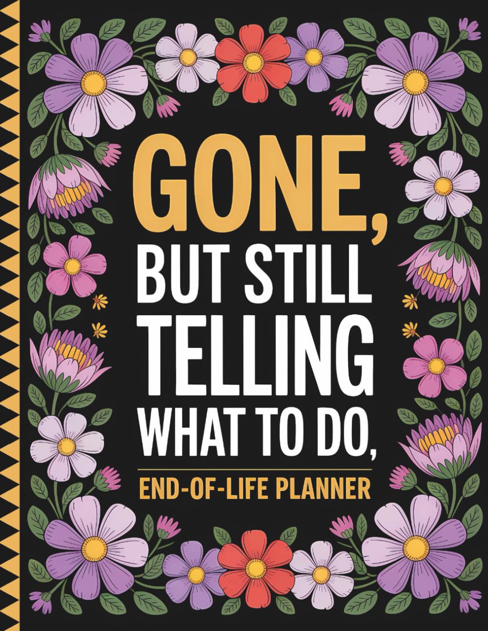 End of Life Planner: Gone But Still Telling You What To Do: A Practical Organizer for Final Wishes, Personal Info, and Everything Your Family Needs to Handle After You’re Gone baixar livro de graça