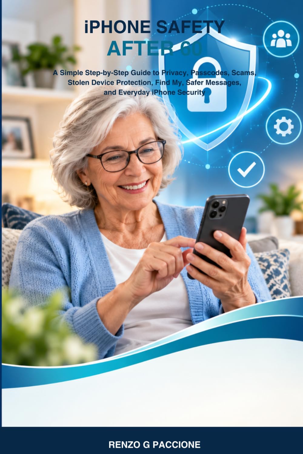 capítulo por capítulo baixar iPhone Safety After 60: A Simple Step-by-Step Guide to Privacy, Passcodes, Scams, Stolen Device Protection, Find My, Safer Messages, and Everyday iPhone Security