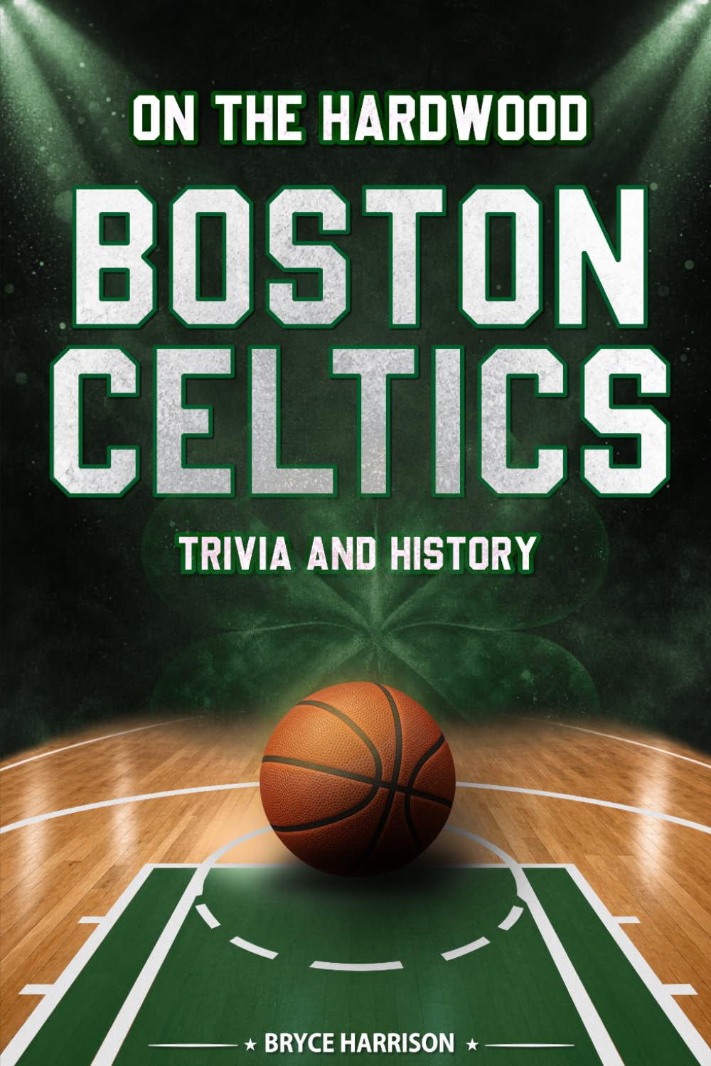 On the Hardwood: Boston Celtics: Trivia and History baixar livro de graça