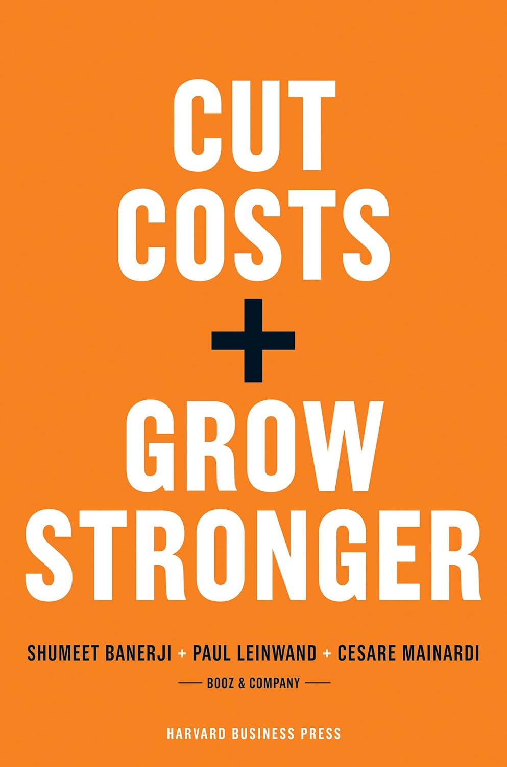 Cut Costs, Grow Stronger: A Strategic Approach to What to Cut and What to Keep (English Edition) baixar livro de graça