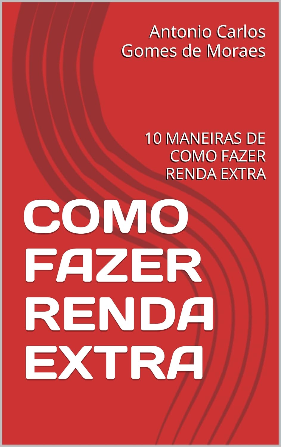 COMO FAZER RENDA EXTRA: 10 MANEIRAS DE COMO FAZER RENDA EXTRA baixar livro de graça