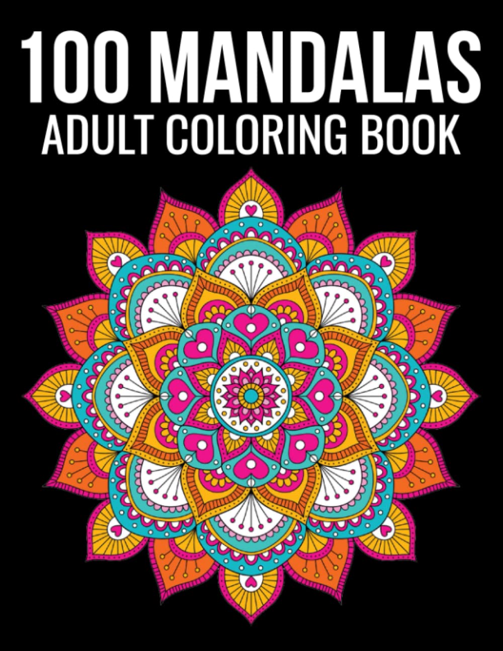 ler totalmente 100 Mandala Adult Coloring Book: Mandala Coloring Book for Adults featuring 100 Unique Mandala Stress Relieving Design