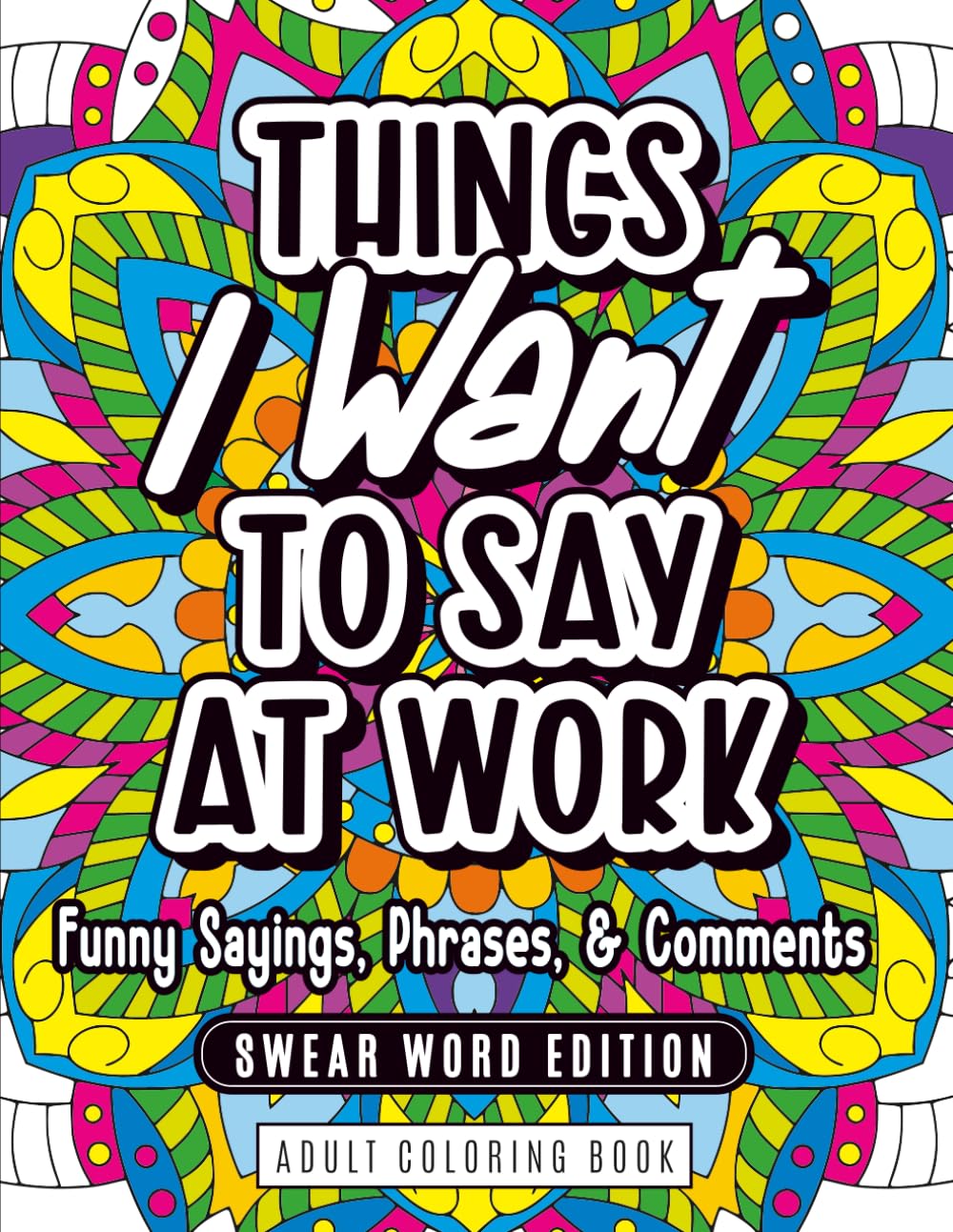 ler totalmente Things I Want To Say At Work: Adult Coloring Book with Swear Words for Stress Relief & Relaxation, 44 Sayings, Phrases, & Comments; Office Humor Gag Gift for Co-worker