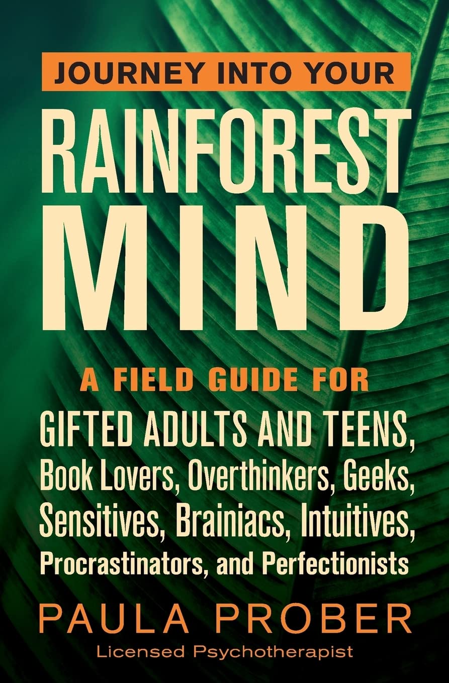 Journey Into Your Rainforest Mind: A Field Guide for Gifted Adults and Teens, Book Lovers, Overthinkers, Geeks, Sensitives, Brainiacs, Intuitives, Procrastinators, and Perfectionists baixar o livro de graça