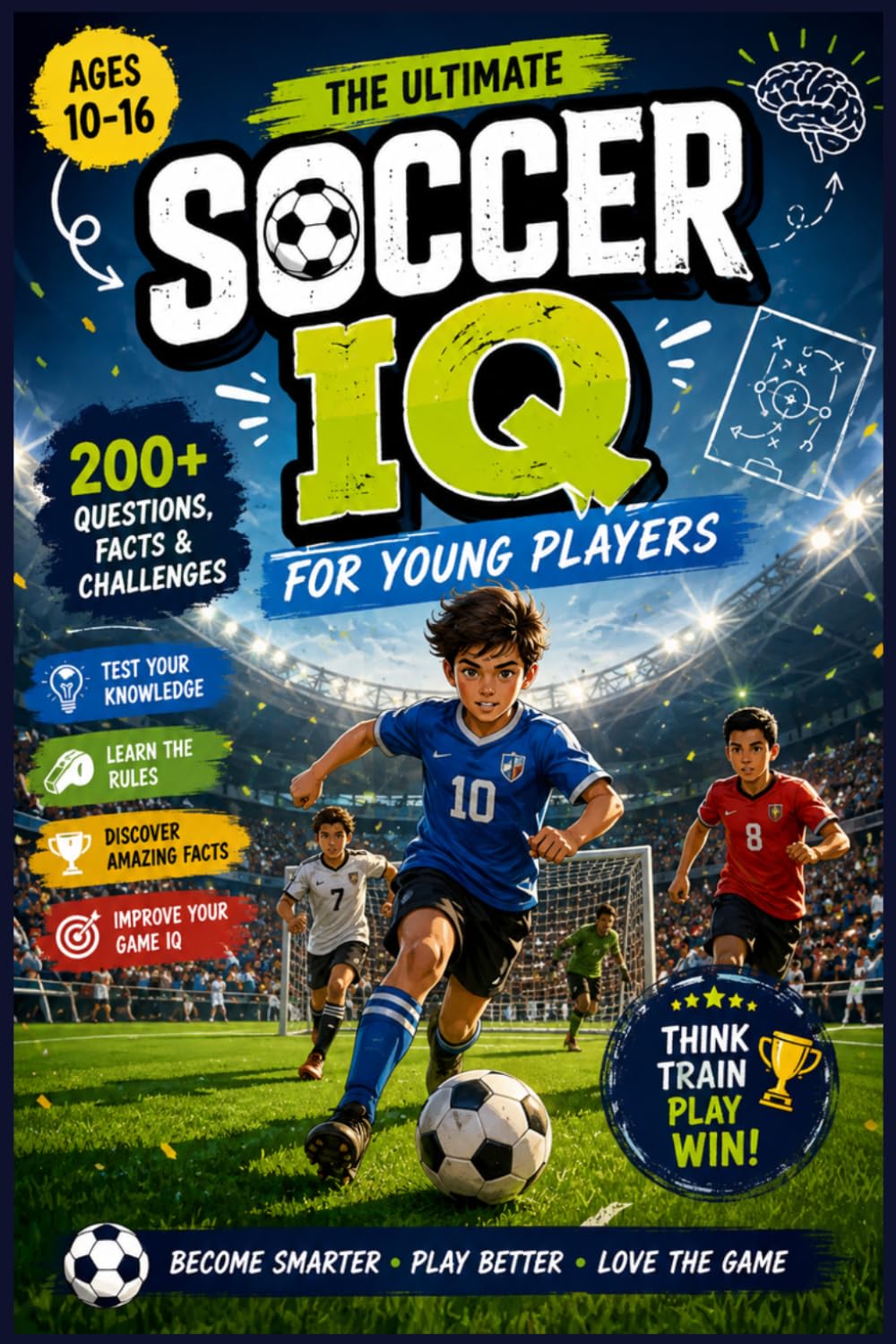 SOCCER IQ FOR YOUNG PLAYERS: The Ultimate Soccer Knowledge & Skills Book to Help Young Players Understand the Game, Make Smarter Decisions & Play with Confidence baixar o livro de graça