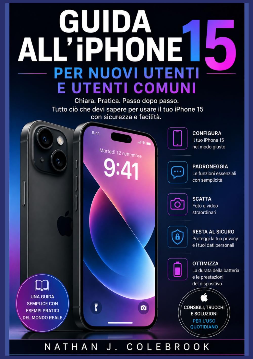 Guida all’iPhone 15 per nuovi utenti e utenti comuni: Configurazione, funzionalità essenziali, fotocamera, suggerimenti per iOS e consigli pratici per... di Nathan J. Colebrook) (Italian Edition) baixar o livro de graça