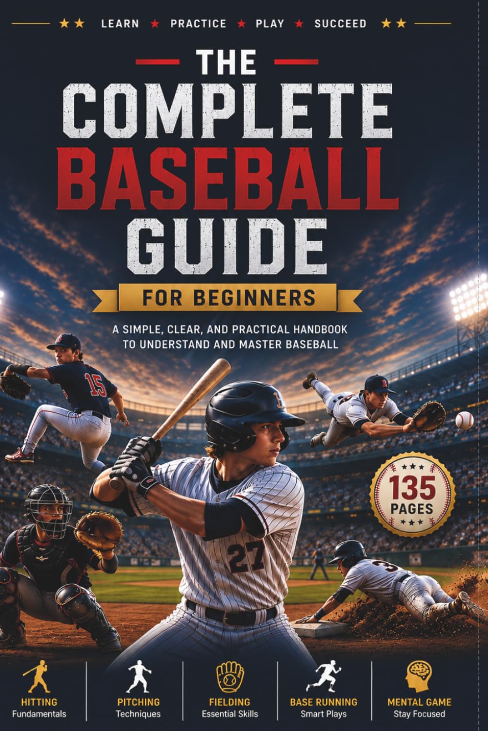 The Complete Baseball Guide for Beginners: A Simple, Clear, and Practical Handbook to Understand and Master Baseball baixar livro de graça