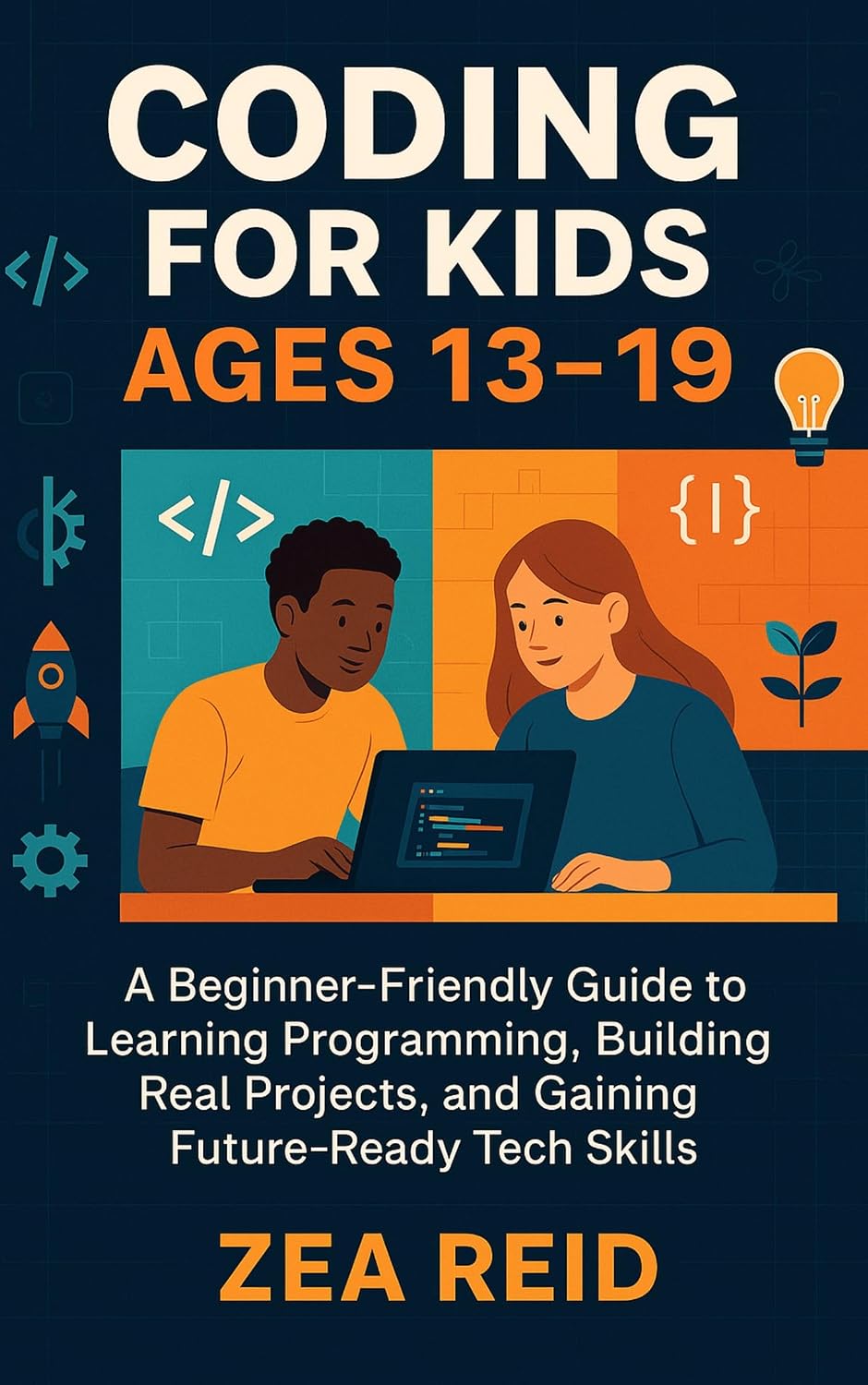 CODING FOR KIDS AGES 13–19: A Beginner-Friendly Guide to Learning Programming, Building Real Projects, and Gaining Future-Ready Tech Skills (English Edition) baixar livro de graça