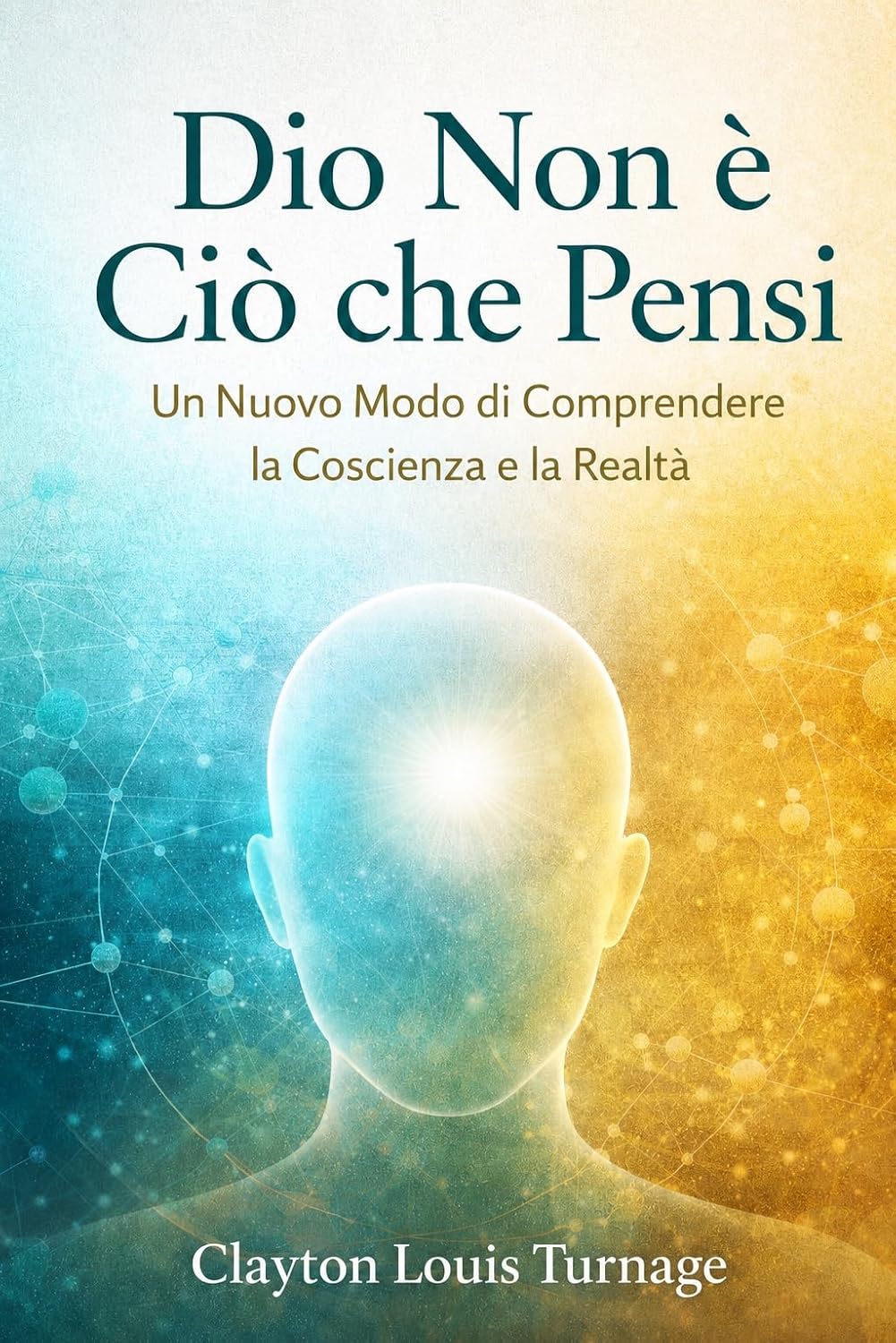Dio non è quello che pensi (Il cosmo cosciente Vol. 2) (Italian Edition)