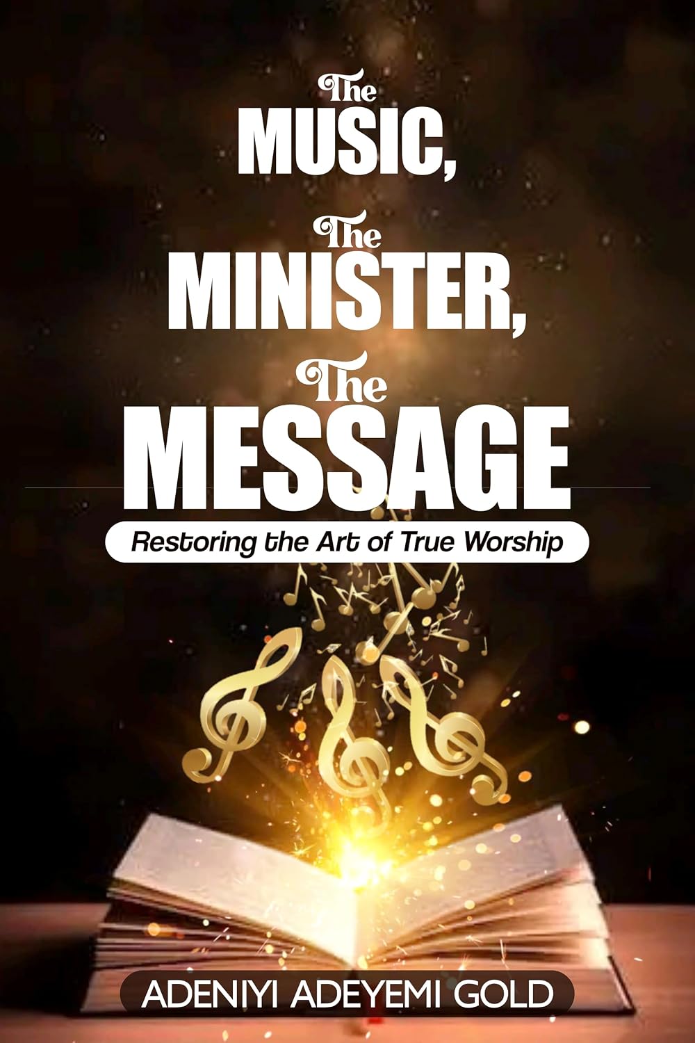 THE MUSIC, THE MINISTER, THE MESSAGE: Restoring the Art of True Worship (English Edition) baixar o livro de graça